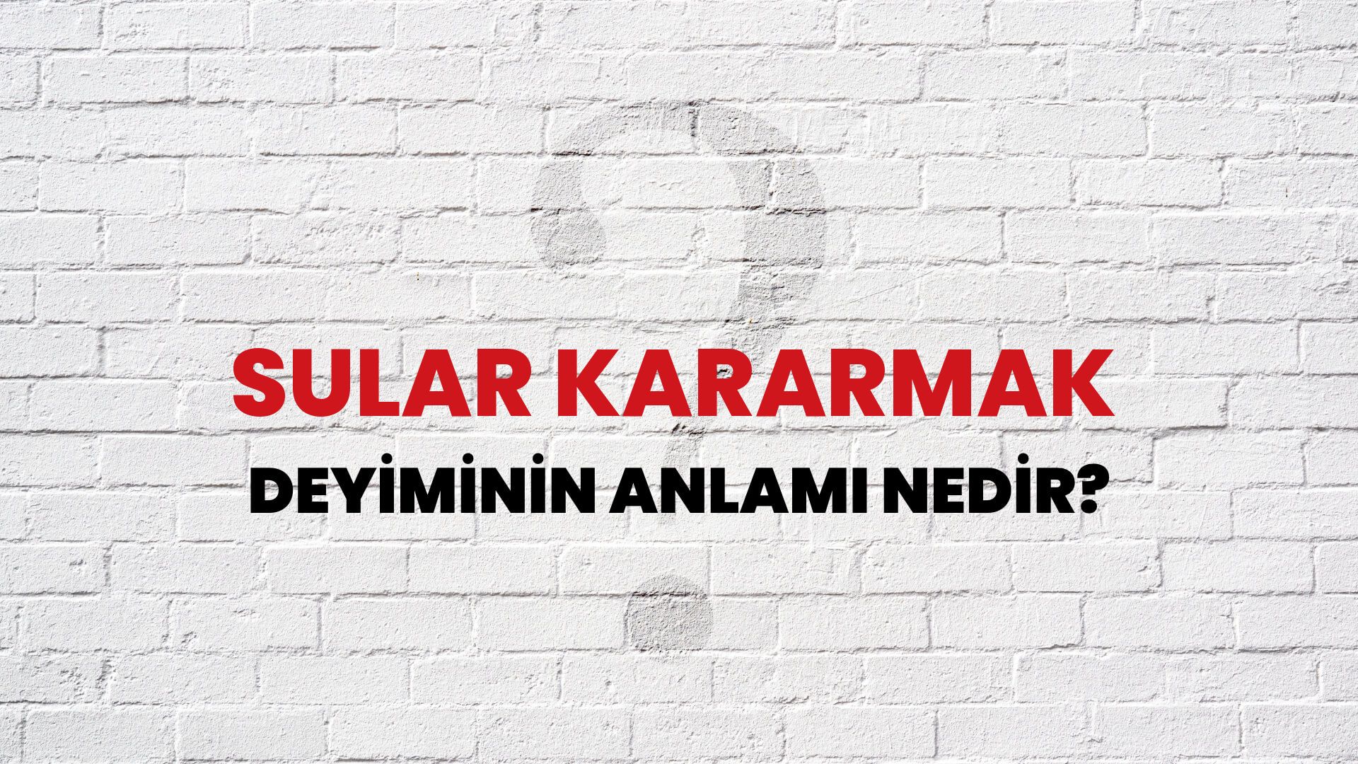 Sular Kararmak Deyiminin Anlamı Nedir?