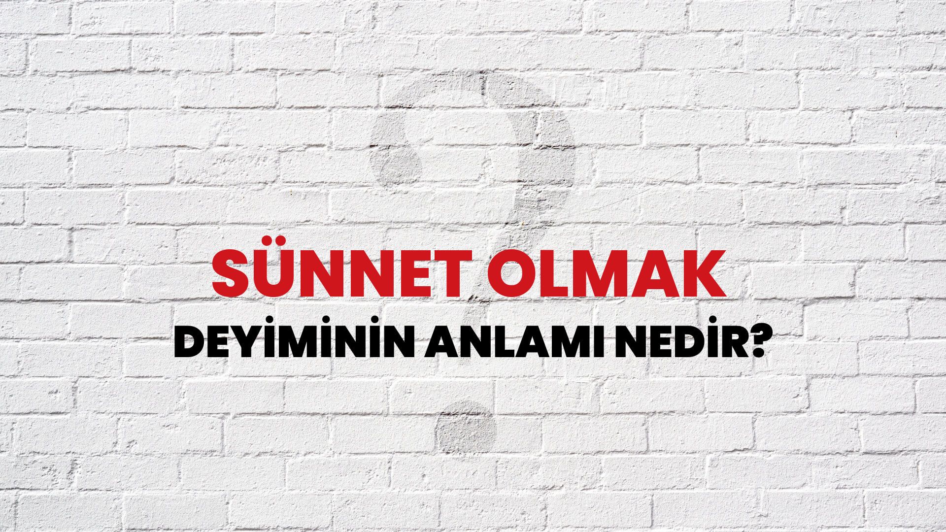 Sünnet Olmak Deyiminin Anlamı Nedir?