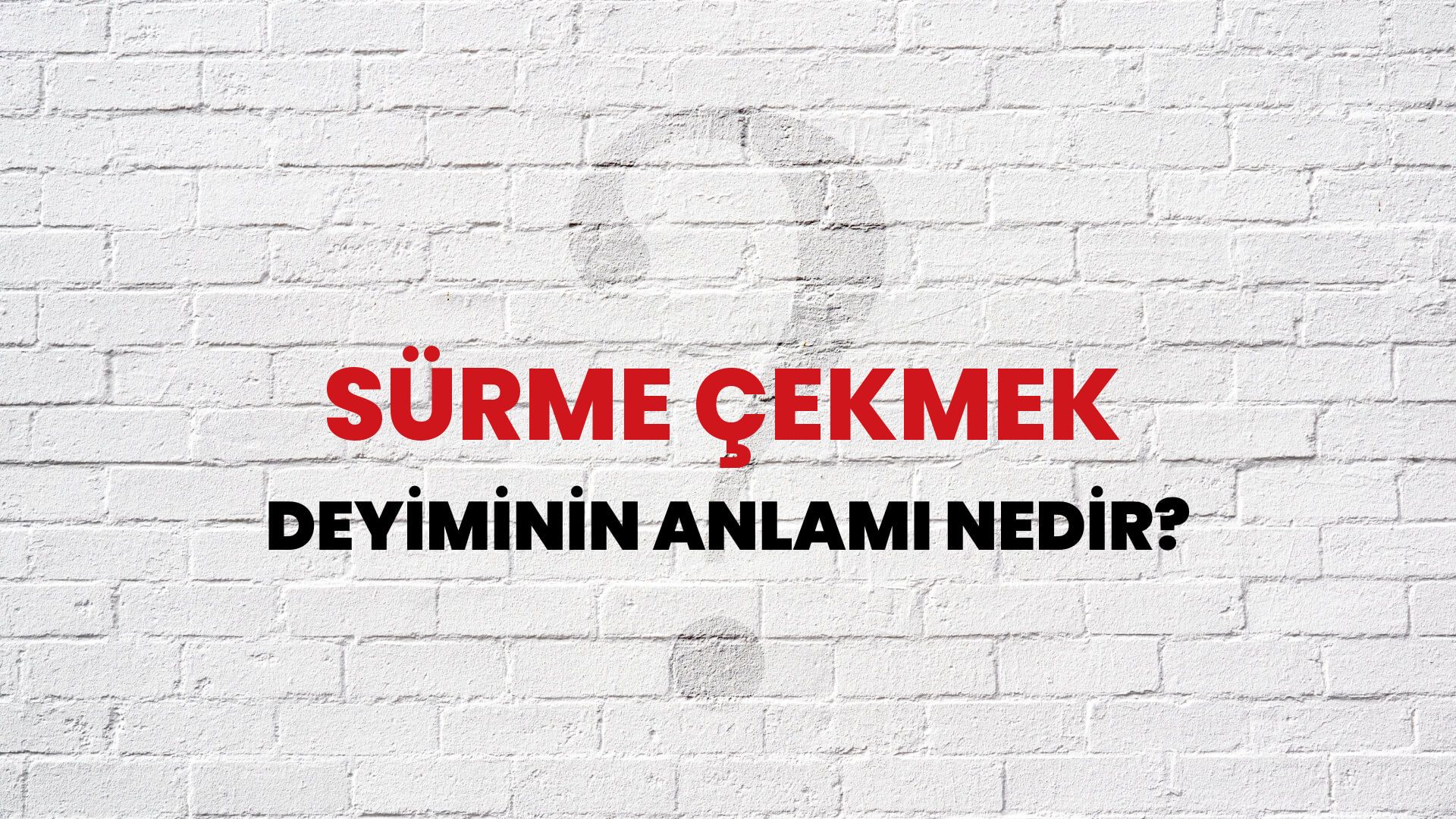 Sürme Çekmek Deyiminin Anlamı Nedir?