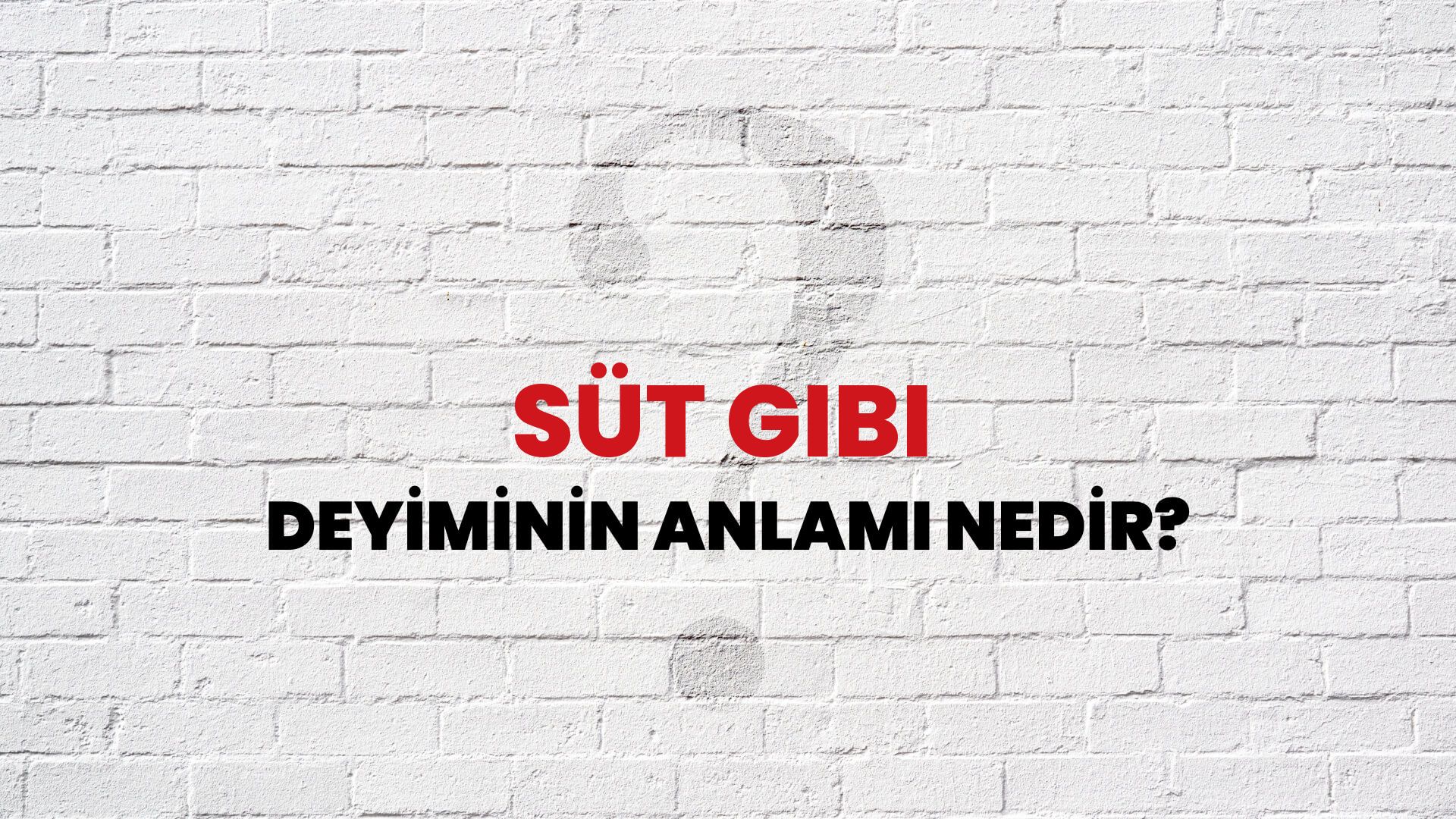 Süt Gibi Deyiminin Anlamı Nedir?