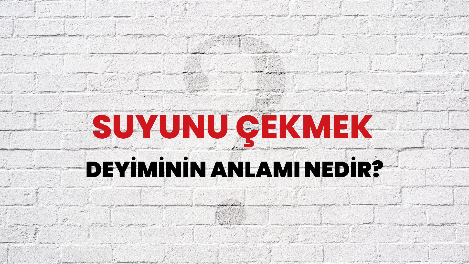 Suyunu Çekmek Deyiminin Anlamı Nedir?