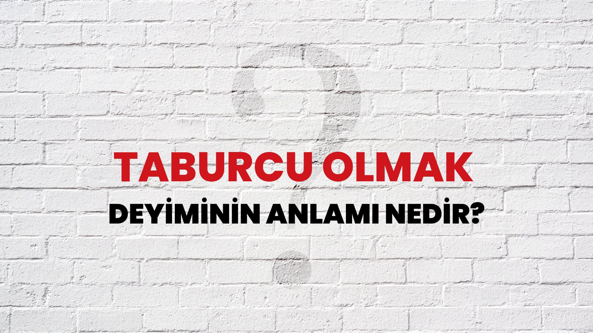 Taburcu Olmak Deyiminin Anlamı Nedir?