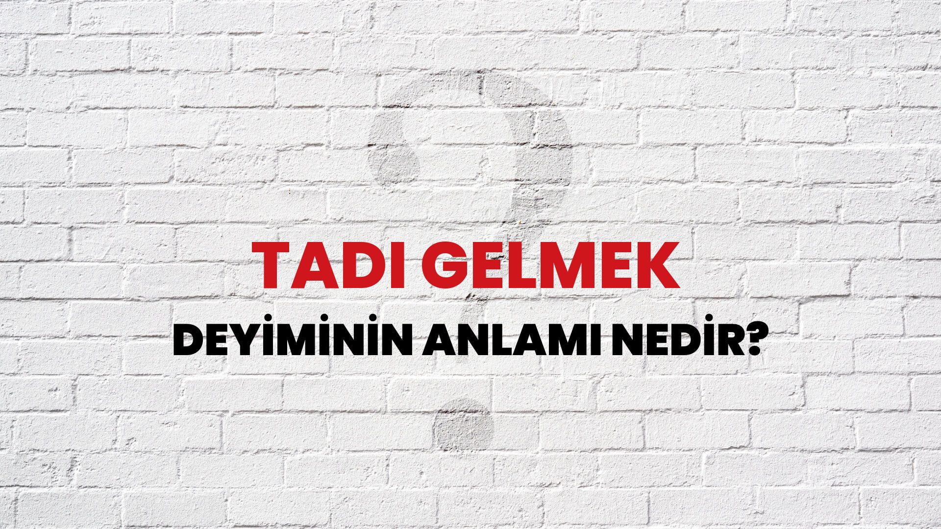 Tadı Gelmek Deyiminin Anlamı Nedir?