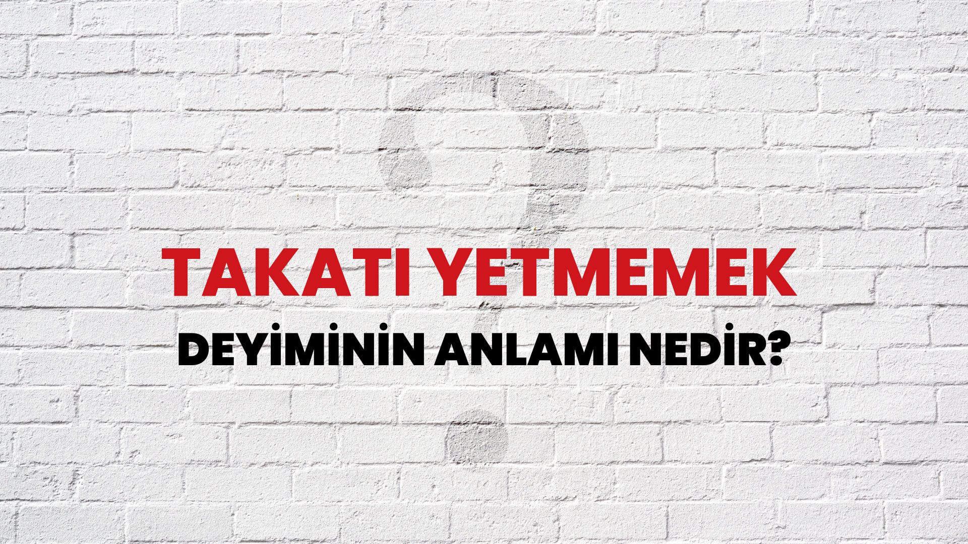 Takati Yetmemek Deyiminin Anlamı Nedir?