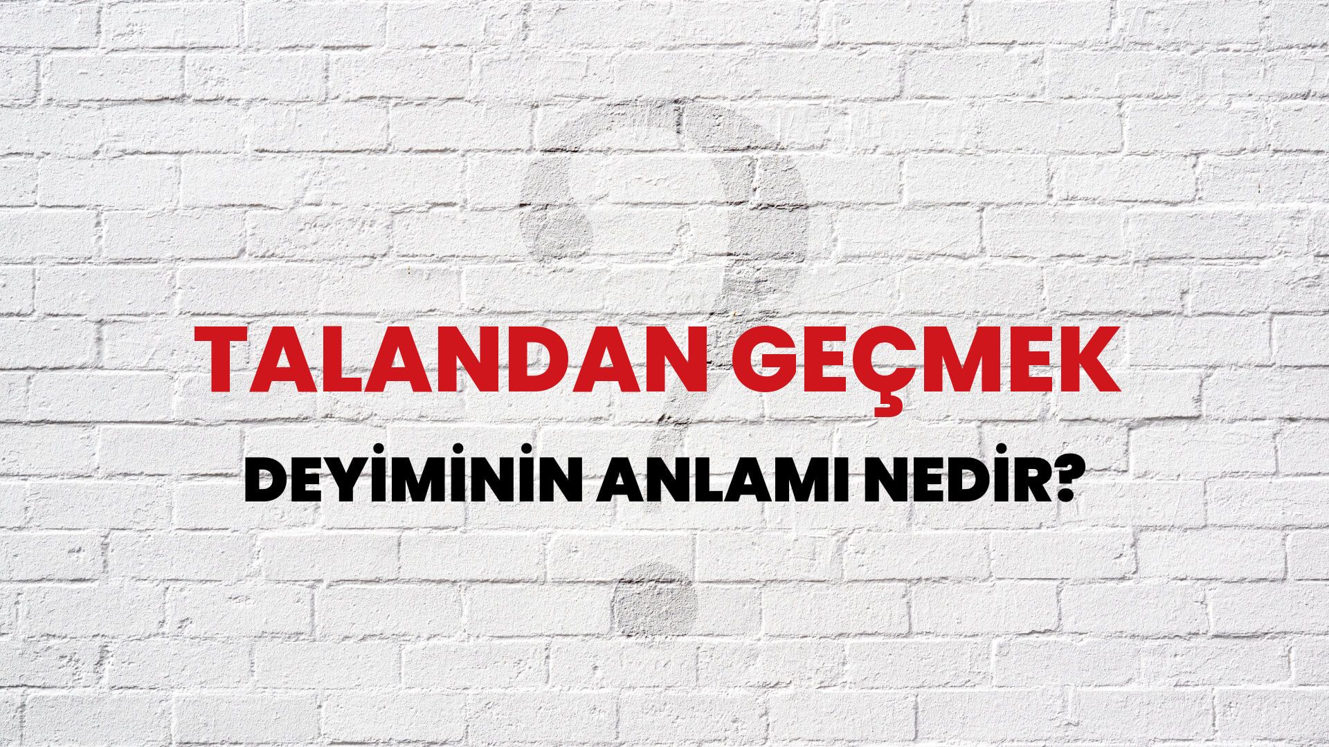 Talandan Geçmek Deyiminin Anlamı Nedir?