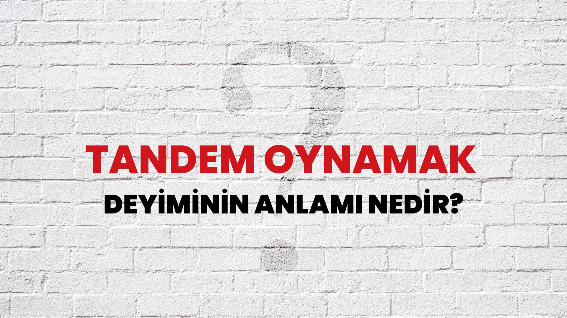 Tandem Oynamak Deyiminin Anlamı Nedir?