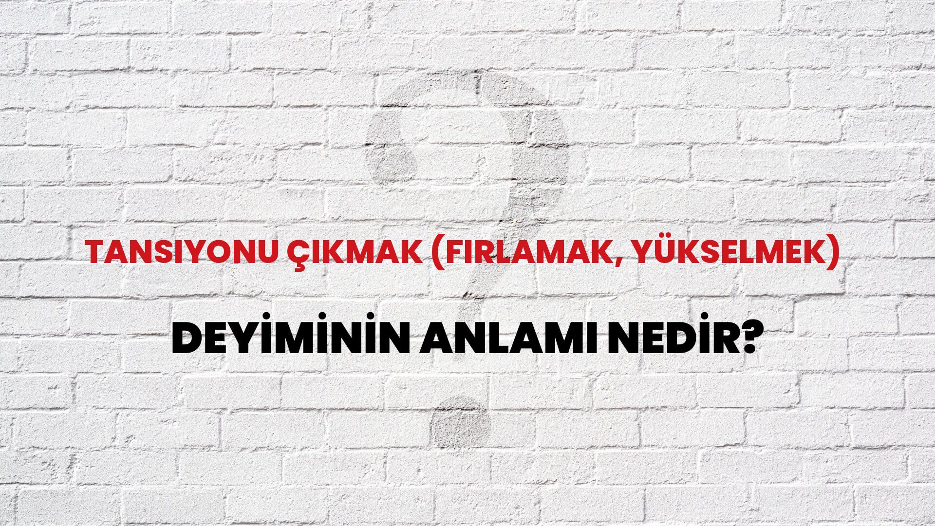 Tansiyonu Çıkmak (Fırlamak, Yükselmek) Deyiminin Anlamı Nedir?