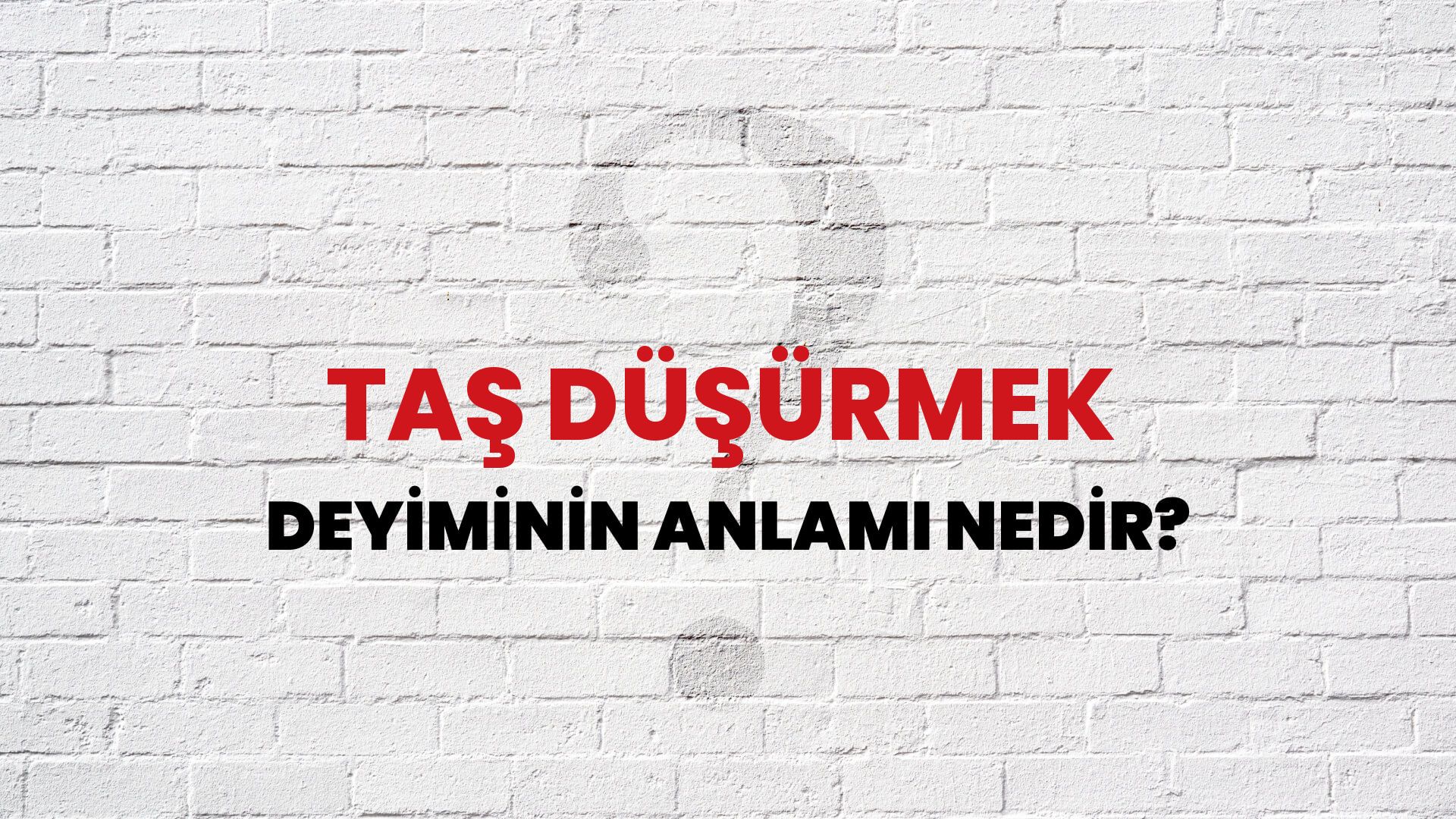 Taş Düşürmek Deyiminin Anlamı Nedir?