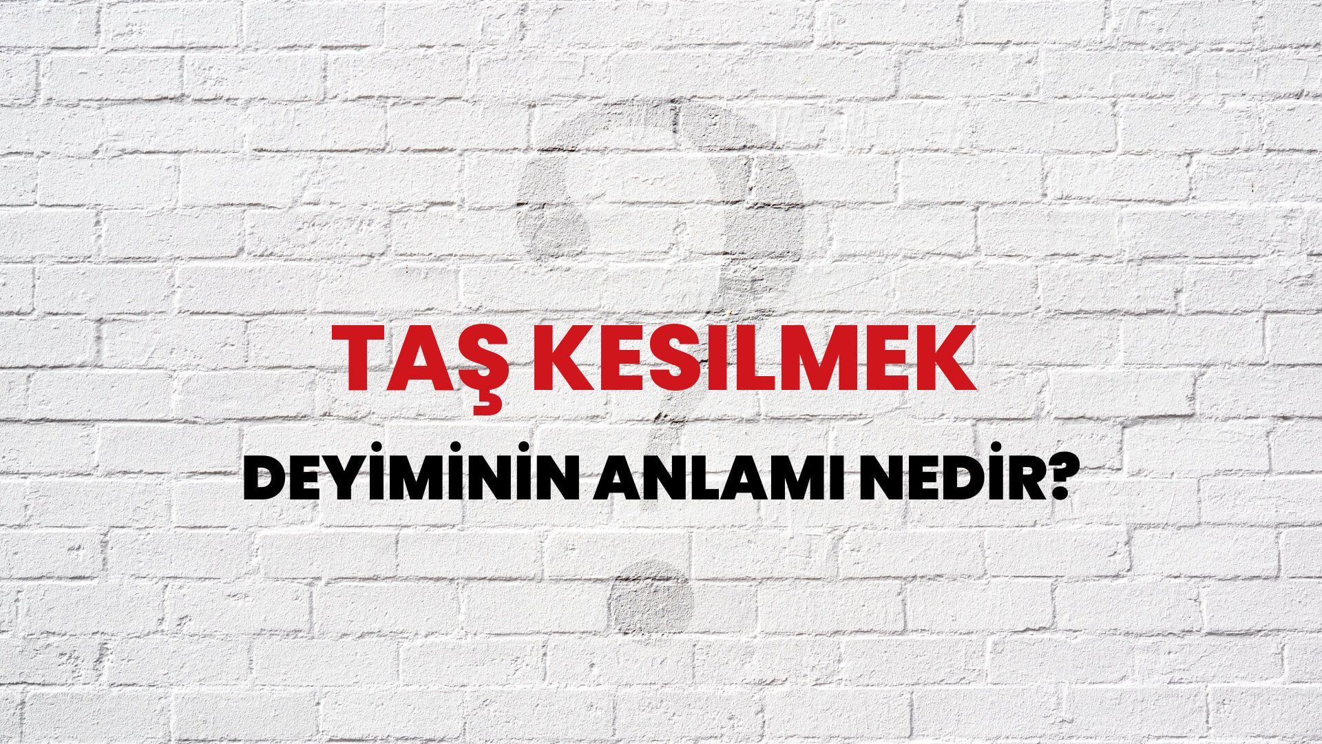 Taş Kesilmek Deyiminin Anlamı Nedir?