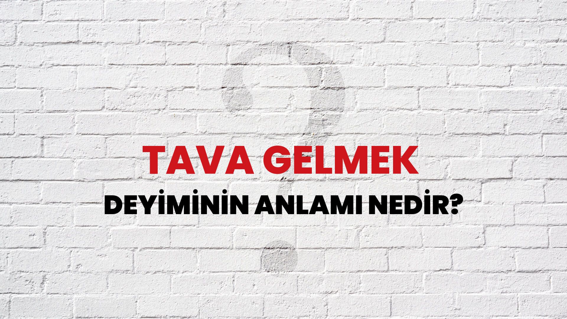 Tava Gelmek Deyiminin Anlamı Nedir?