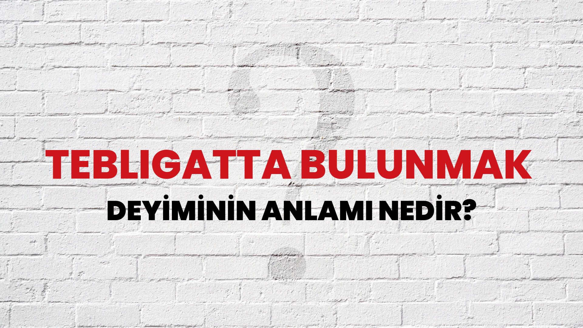 Tebligatta Bulunmak Deyiminin Anlamı Nedir?