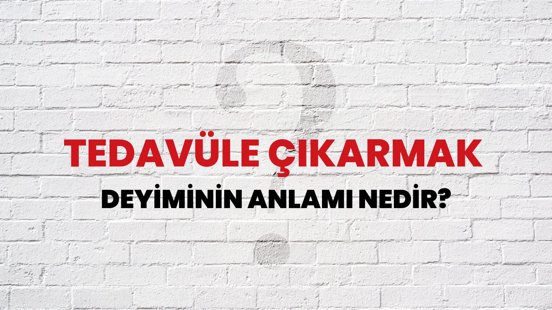 Tedavüle Çıkarmak Deyiminin Anlamı Nedir?