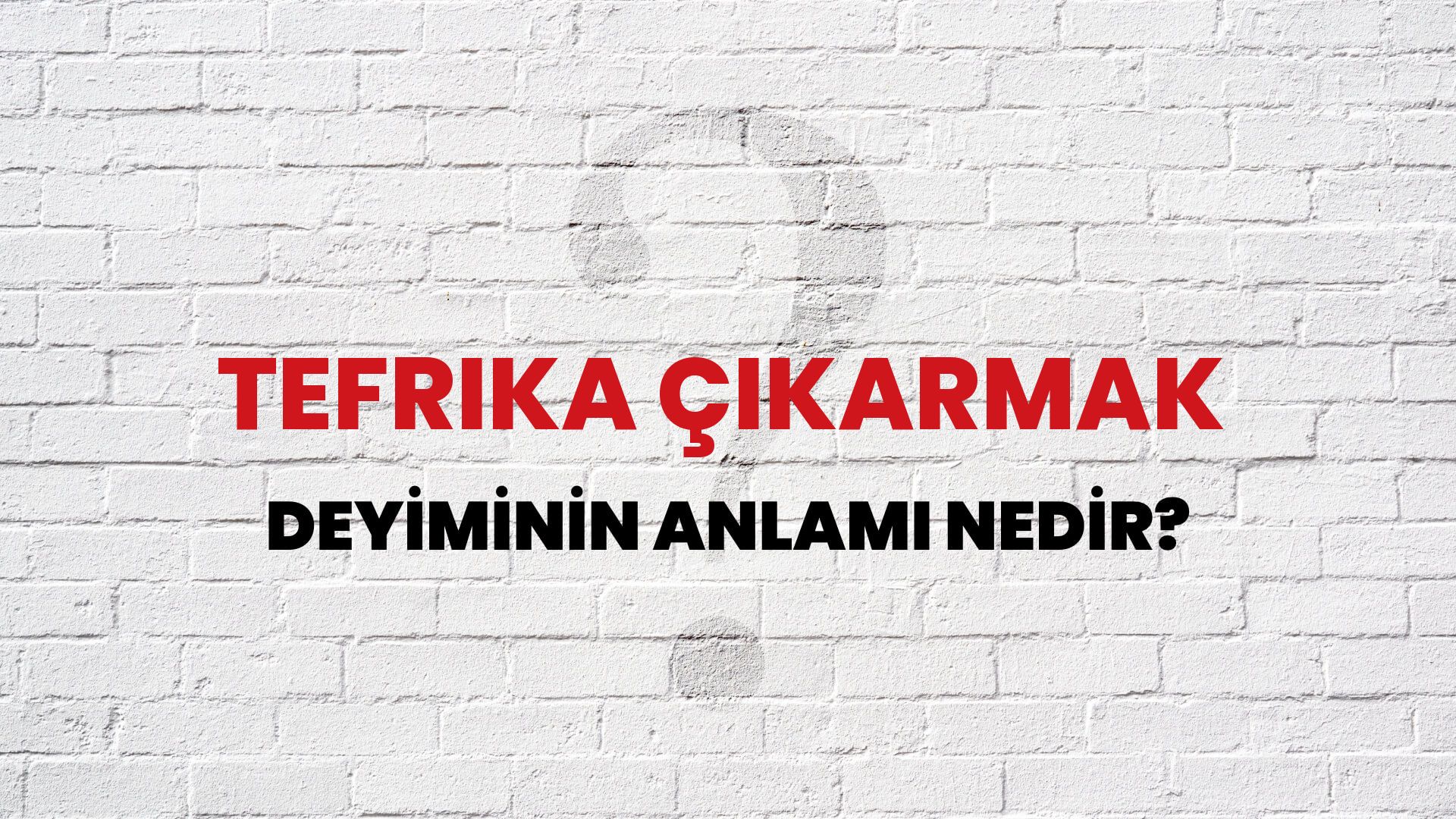Tefrika Çıkarmak Deyiminin Anlamı Nedir?