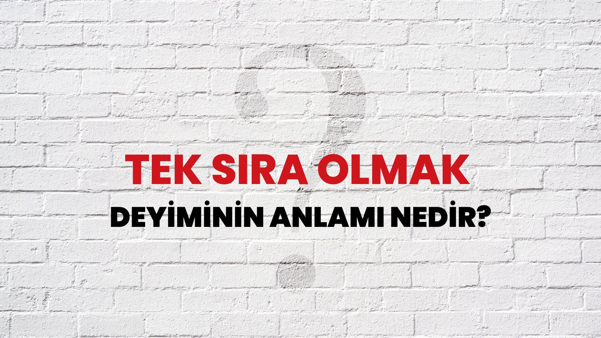 Tek Sıra Olmak Deyiminin Anlamı Nedir?