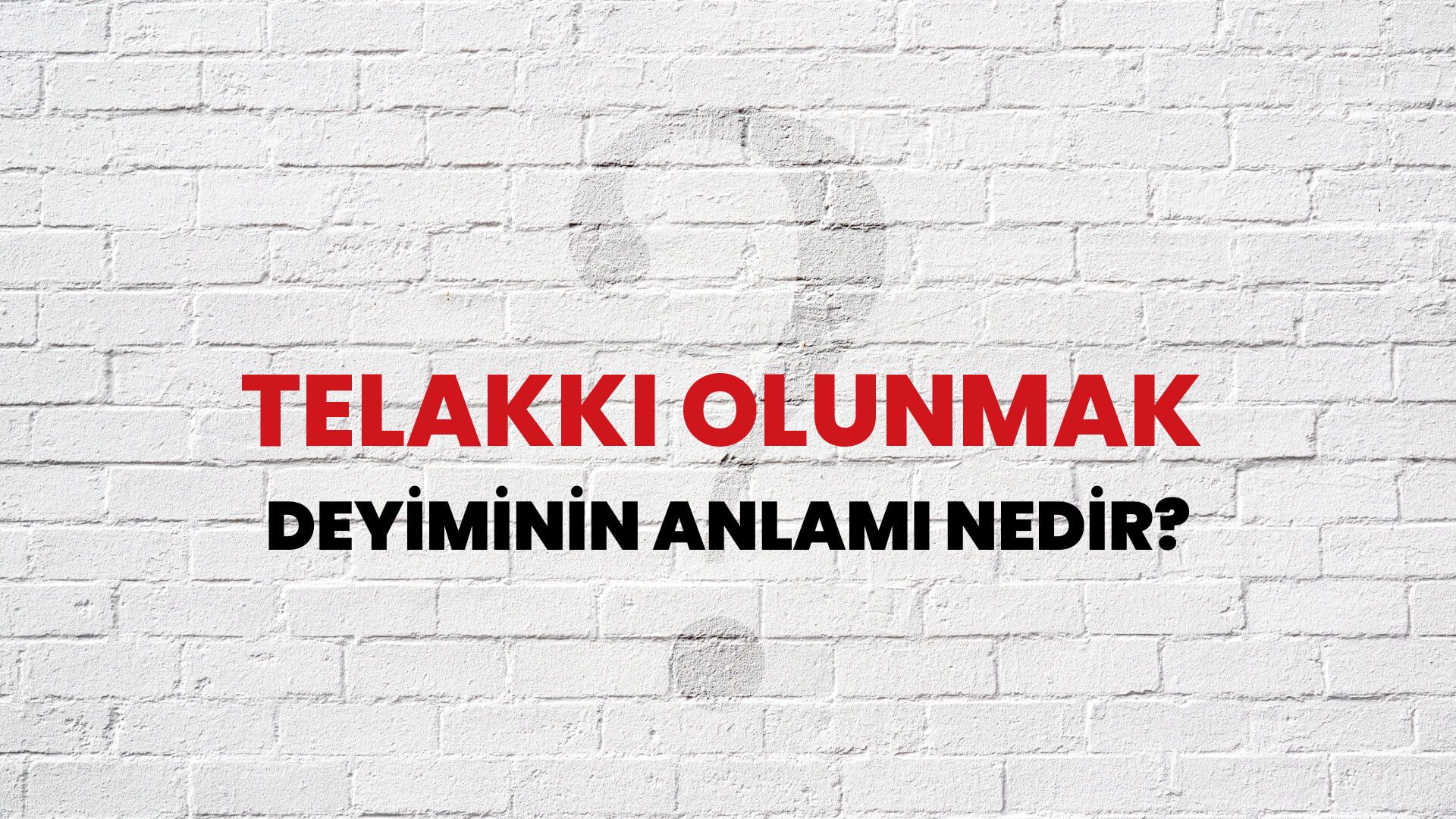 Telakki Olunmak Deyiminin Anlamı Nedir?
