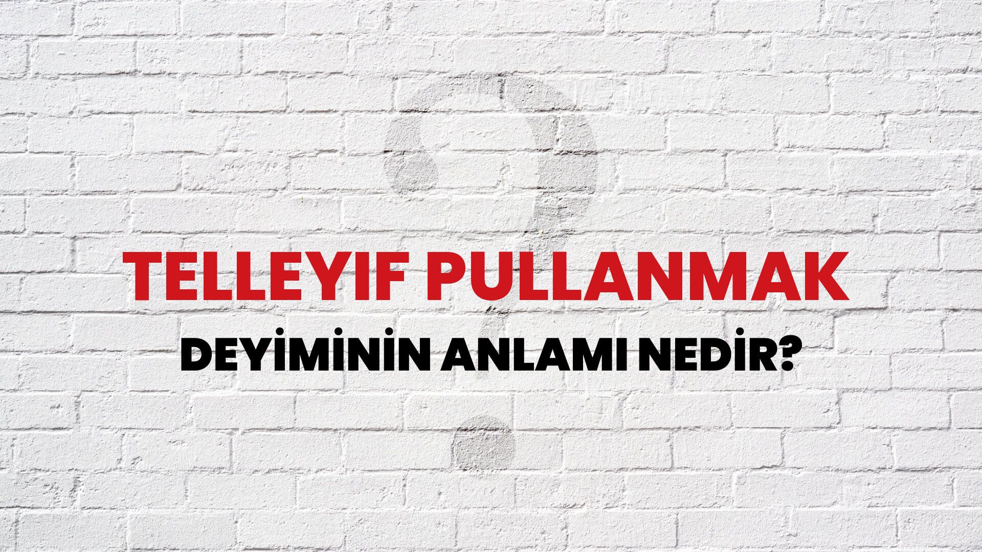 Telleyif Pullanmak Deyiminin Anlamı Nedir?