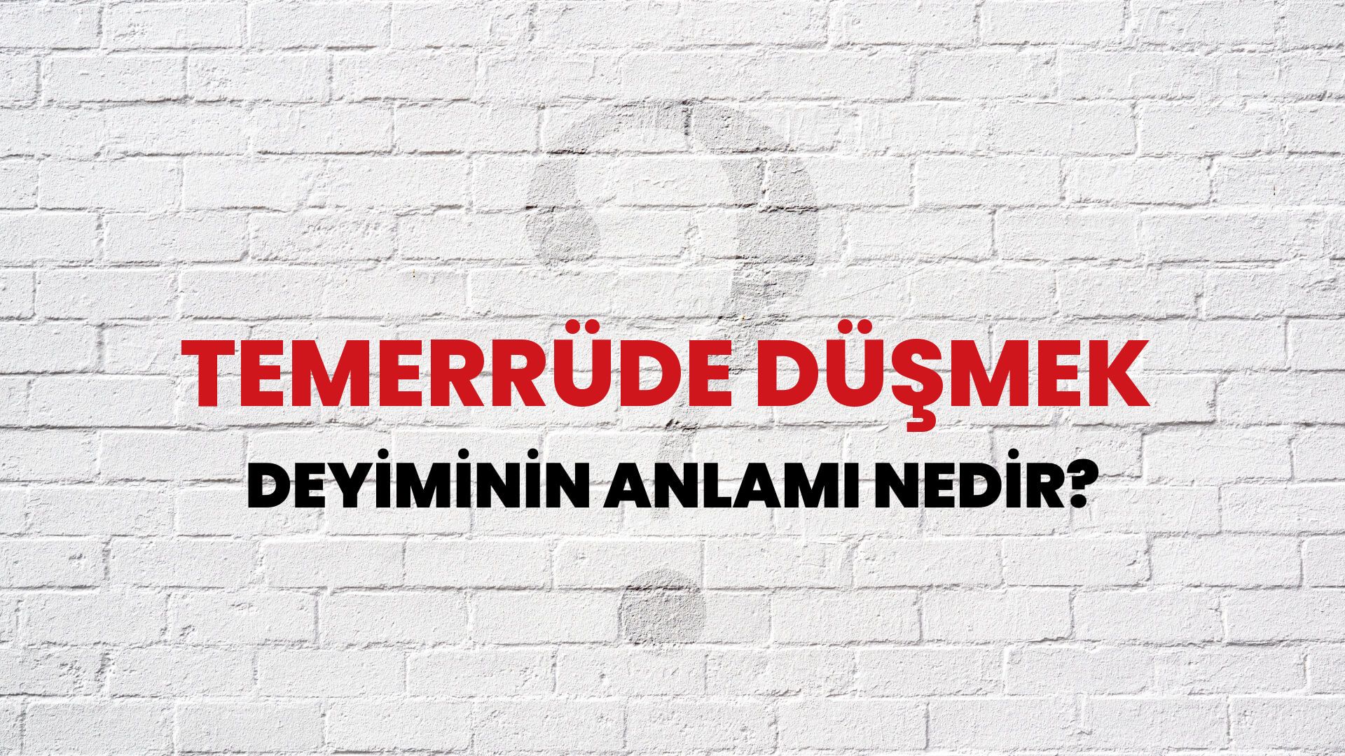 Temerrüde Düşmek Deyiminin Anlamı Nedir?