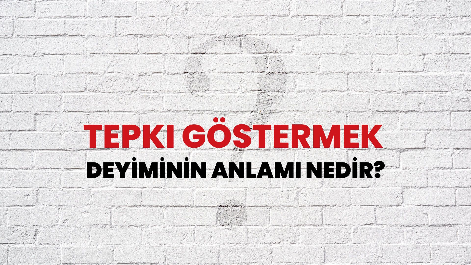 Tepki Göstermek Deyiminin Anlamı Nedir?