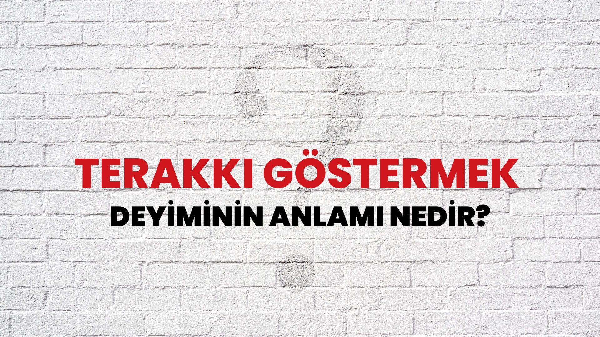 Terakki Göstermek Deyiminin Anlamı Nedir?