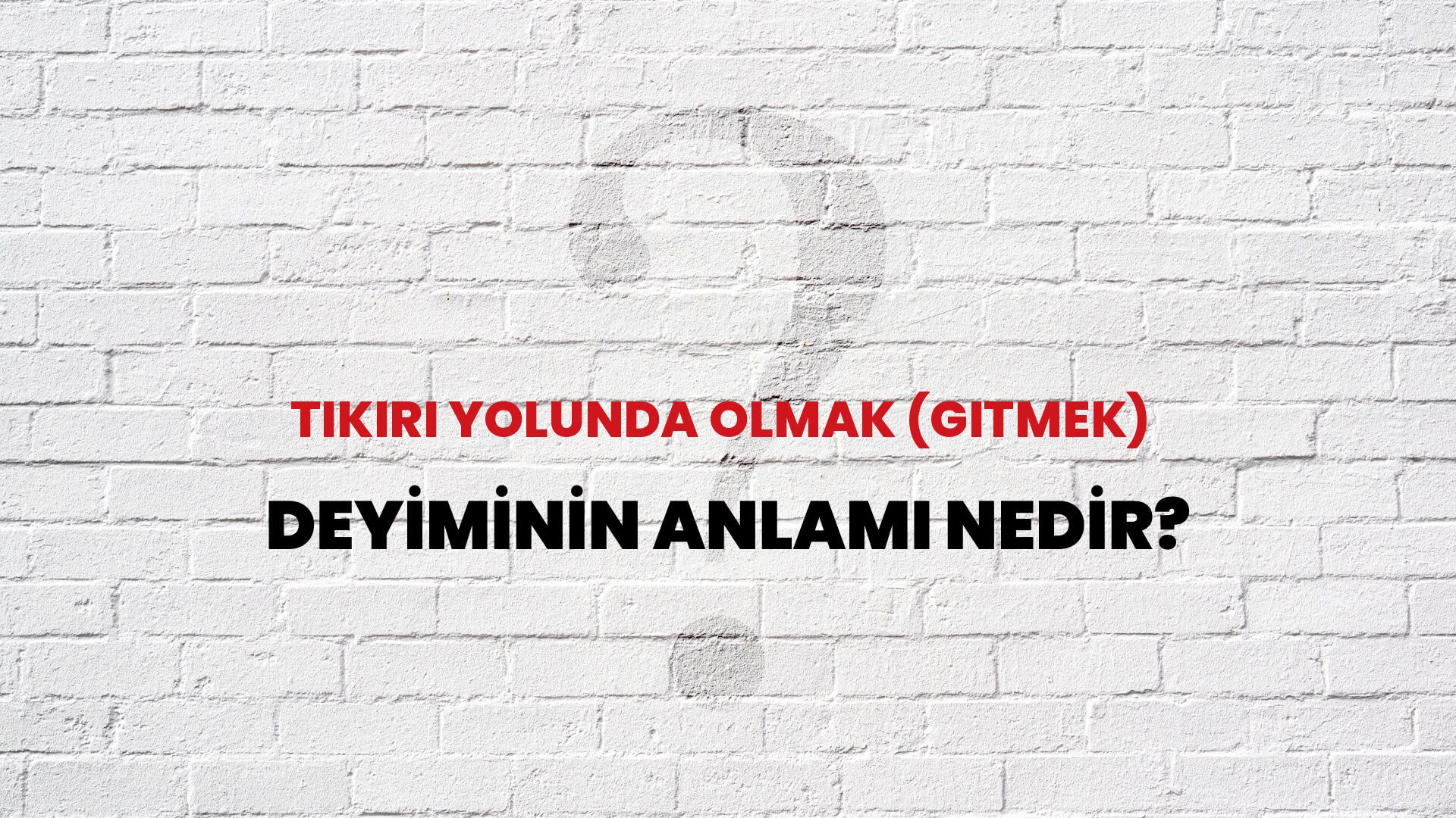Tıkırı Yolunda Olmak (Gitmek) Deyiminin Anlamı Nedir?
