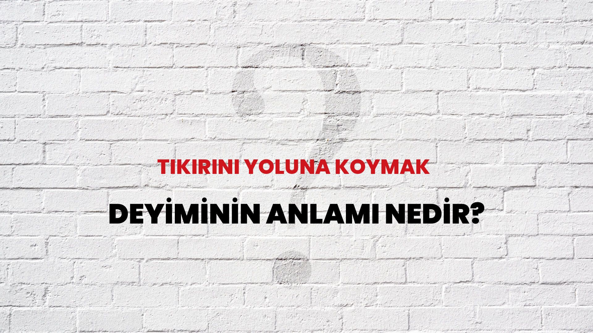Tıkırını Yoluna Koymak Deyiminin Anlamı Nedir?