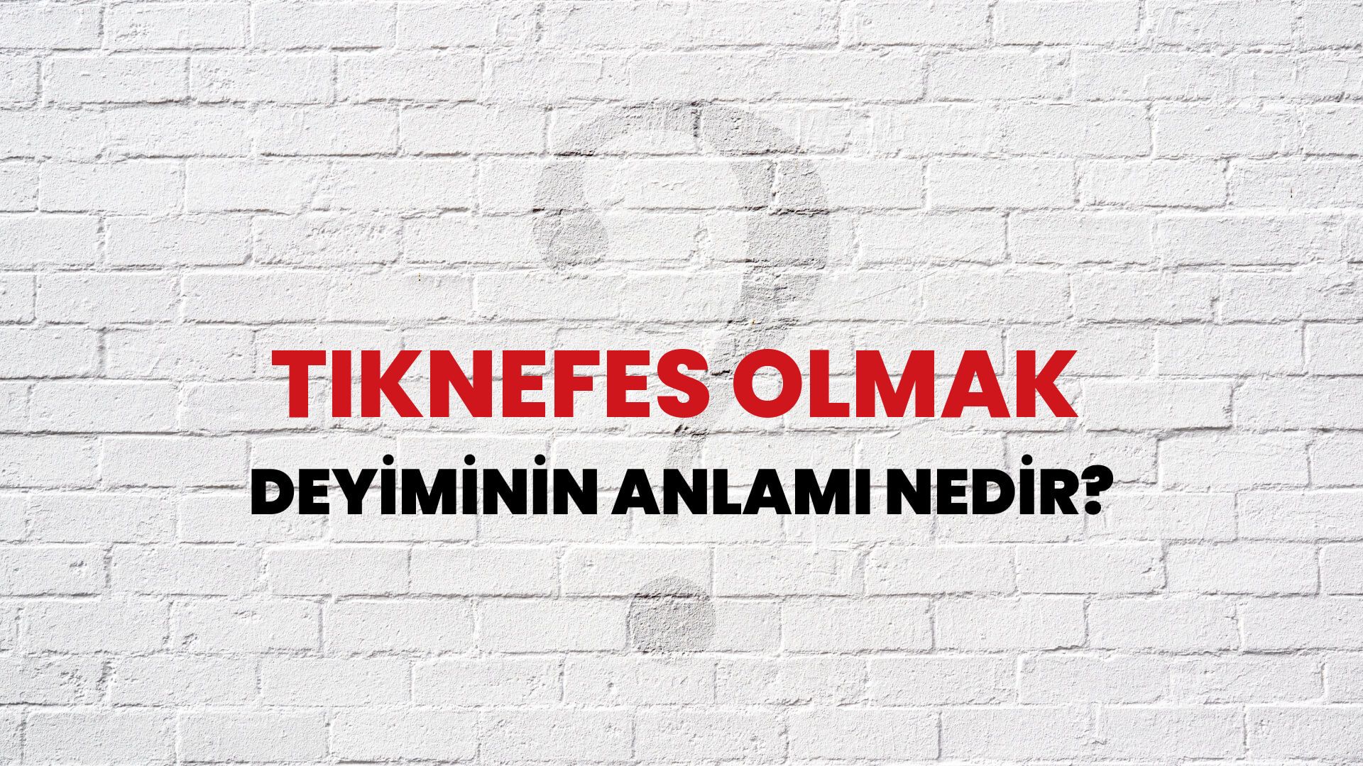 Tıknefes Olmak Deyiminin Anlamı Nedir?