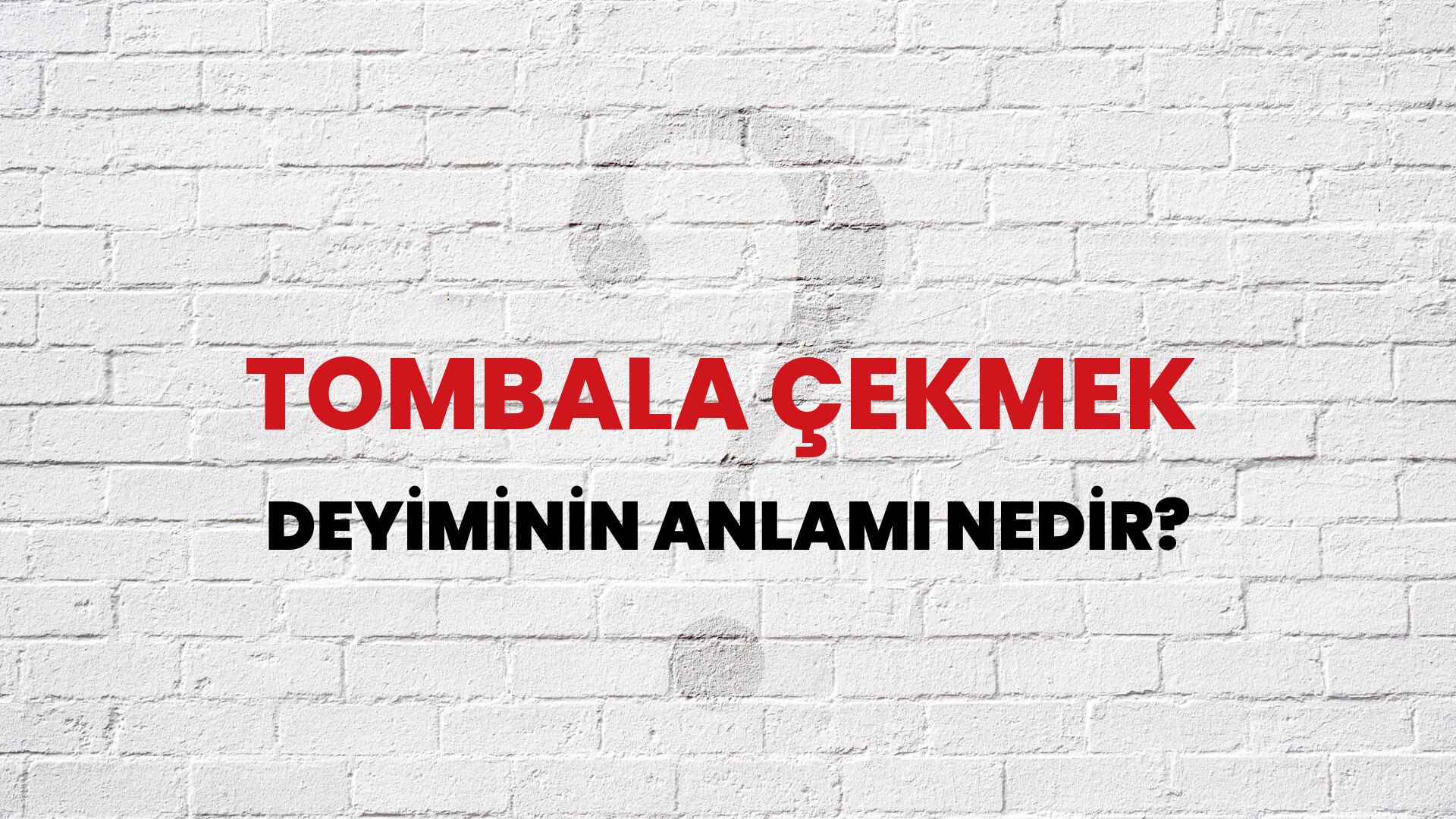 Tombala Çekmek Deyiminin Anlamı Nedir?