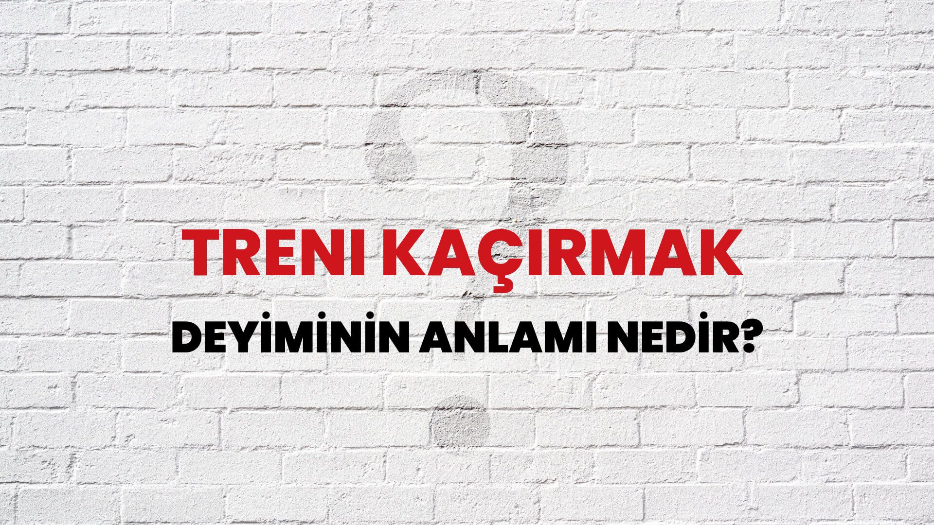 Treni Kaçırmak Deyiminin Anlamı Nedir?