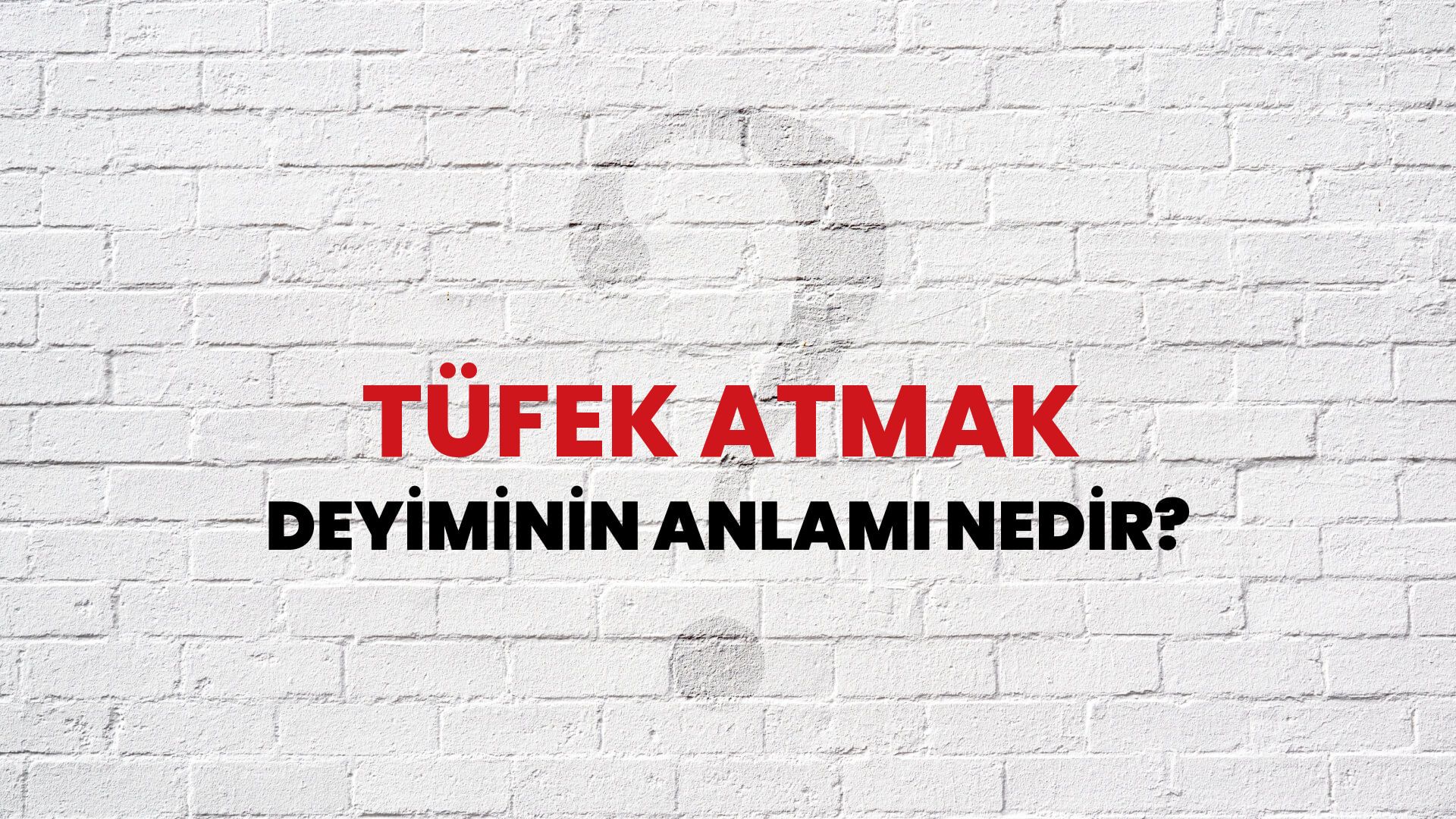 Tüfek Atmak Deyiminin Anlamı Nedir?