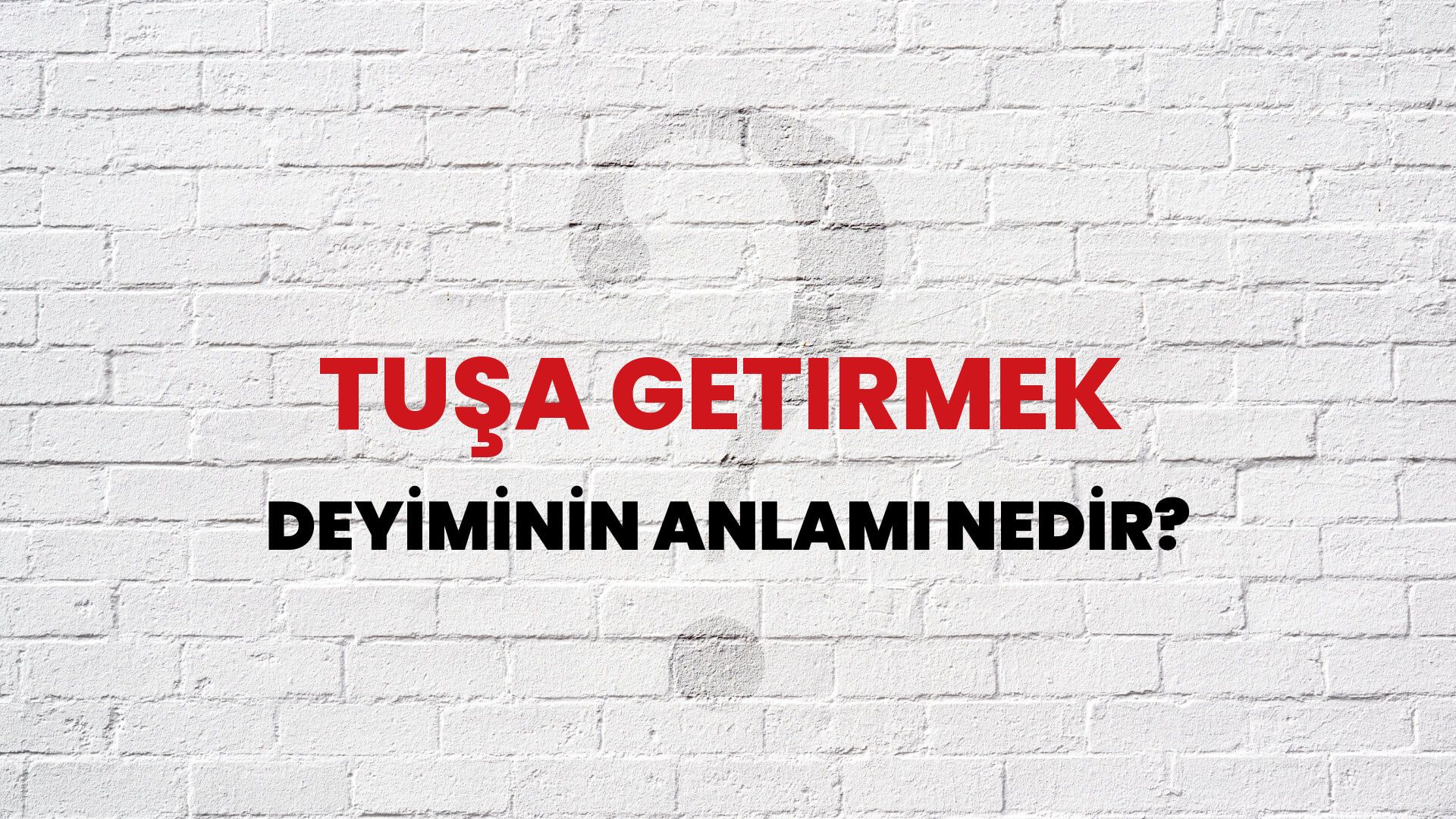 Tuşa Getirmek Deyiminin Anlamı Nedir?