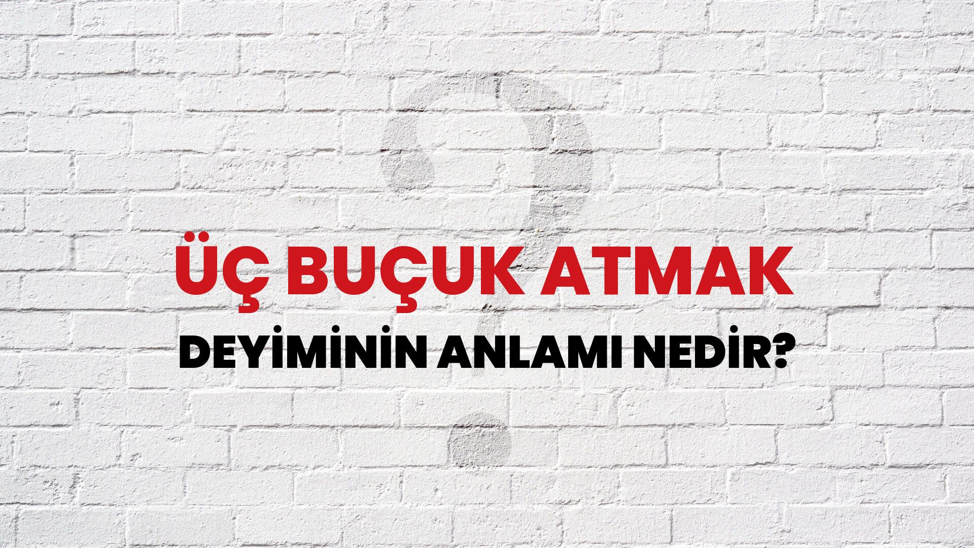 Üç Buçuk Atmak Deyiminin Anlamı Nedir?