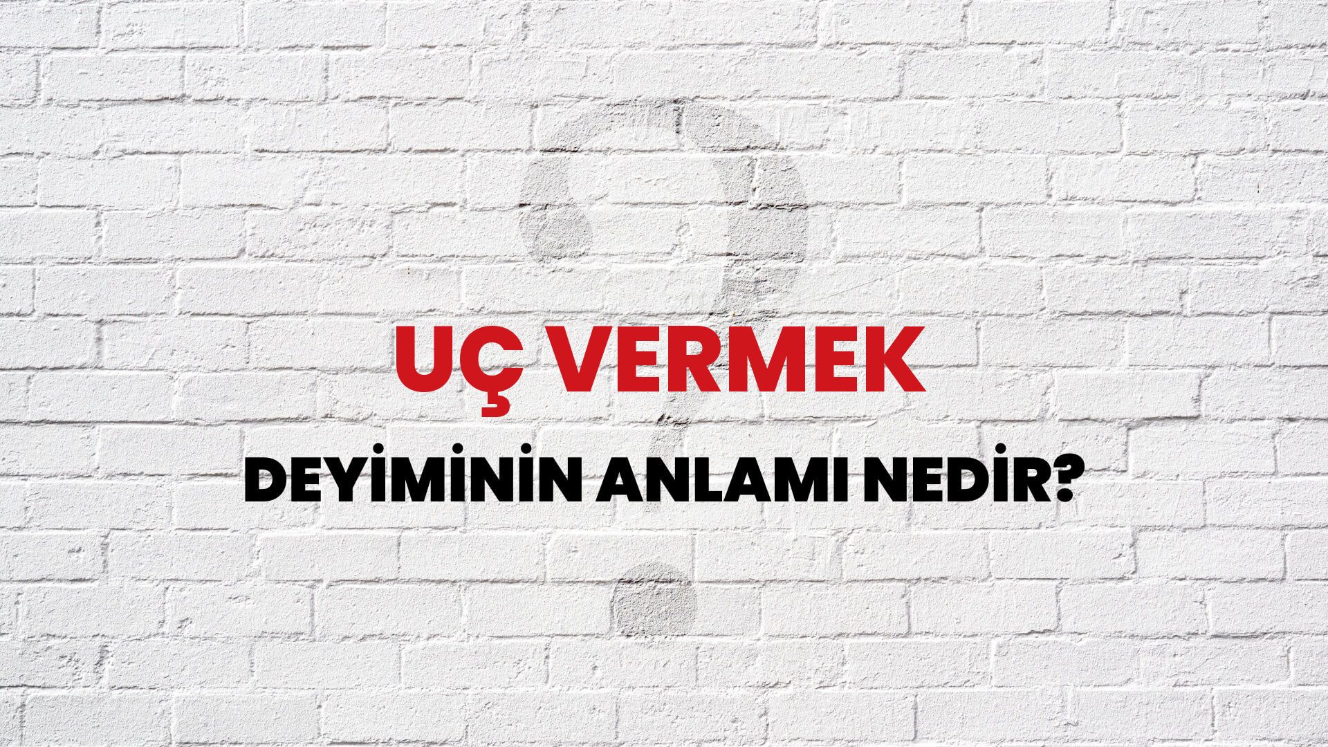 Uç Vermek Deyiminin Anlamı Nedir?