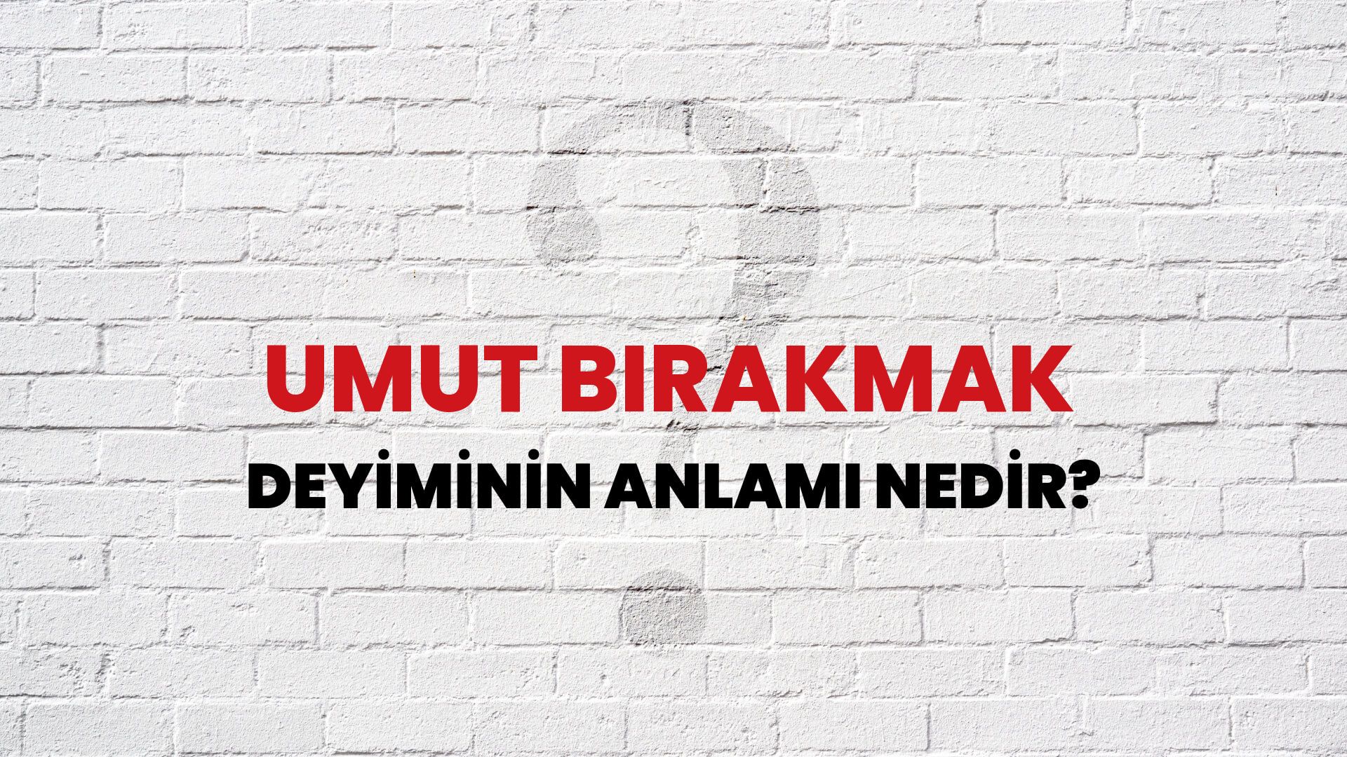 Umut Bırakmak Deyiminin Anlamı Nedir?