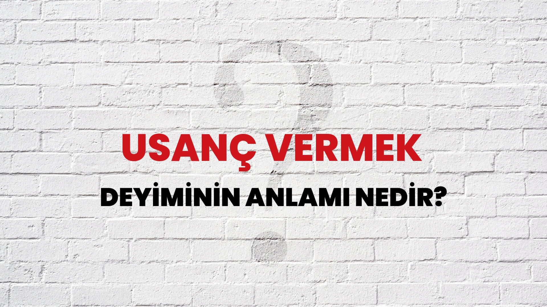 Usanç Vermek Deyiminin Anlamı Nedir?