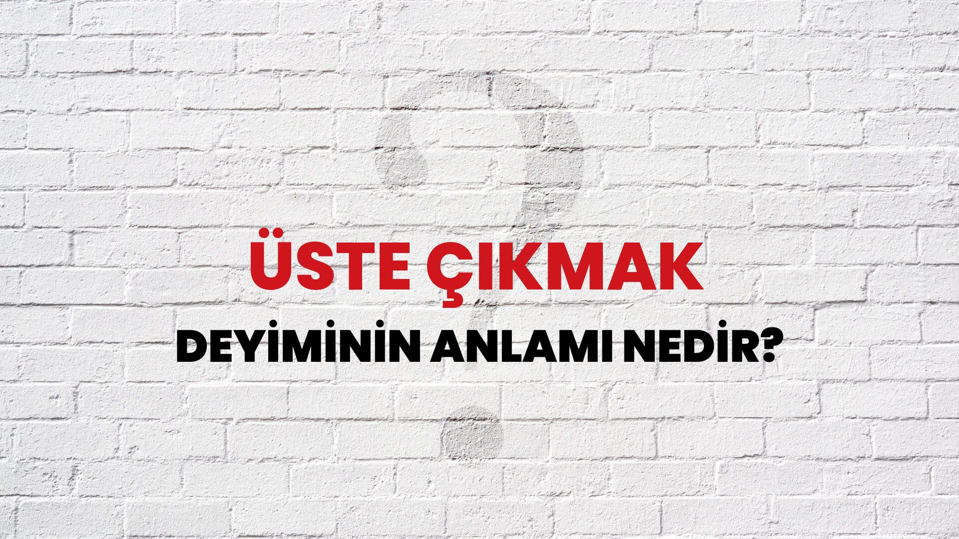 Üste Çıkmak Deyiminin Anlamı Nedir?