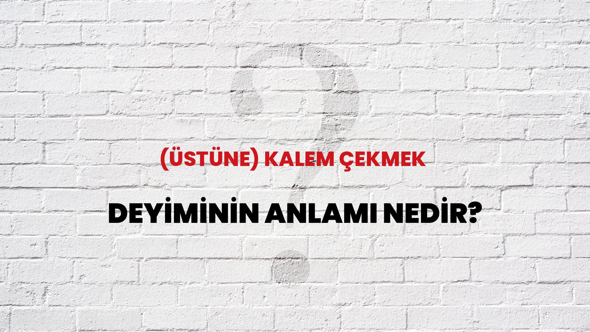(Üstüne) Kalem Çekmek Deyiminin Anlamı Nedir?