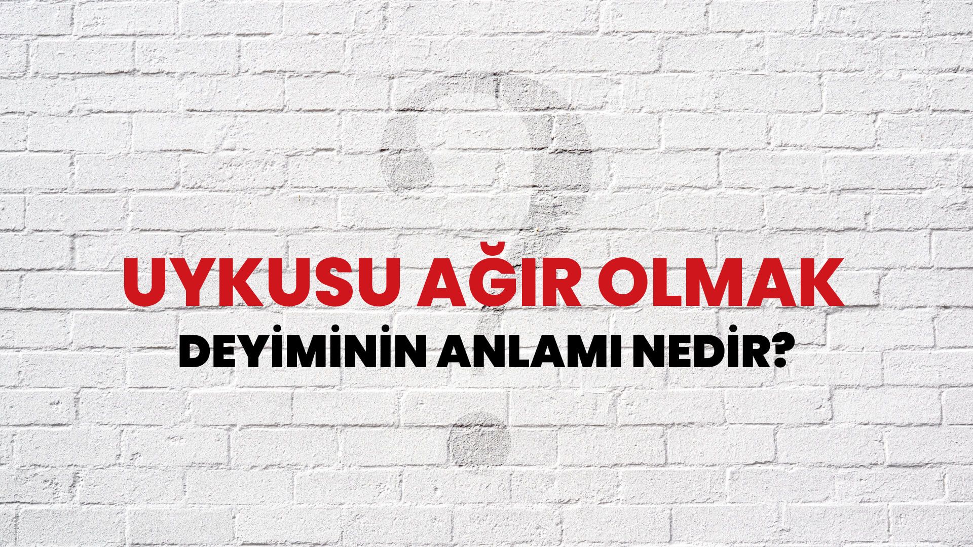 Uykusu Ağır Olmak Deyiminin Anlamı Nedir?