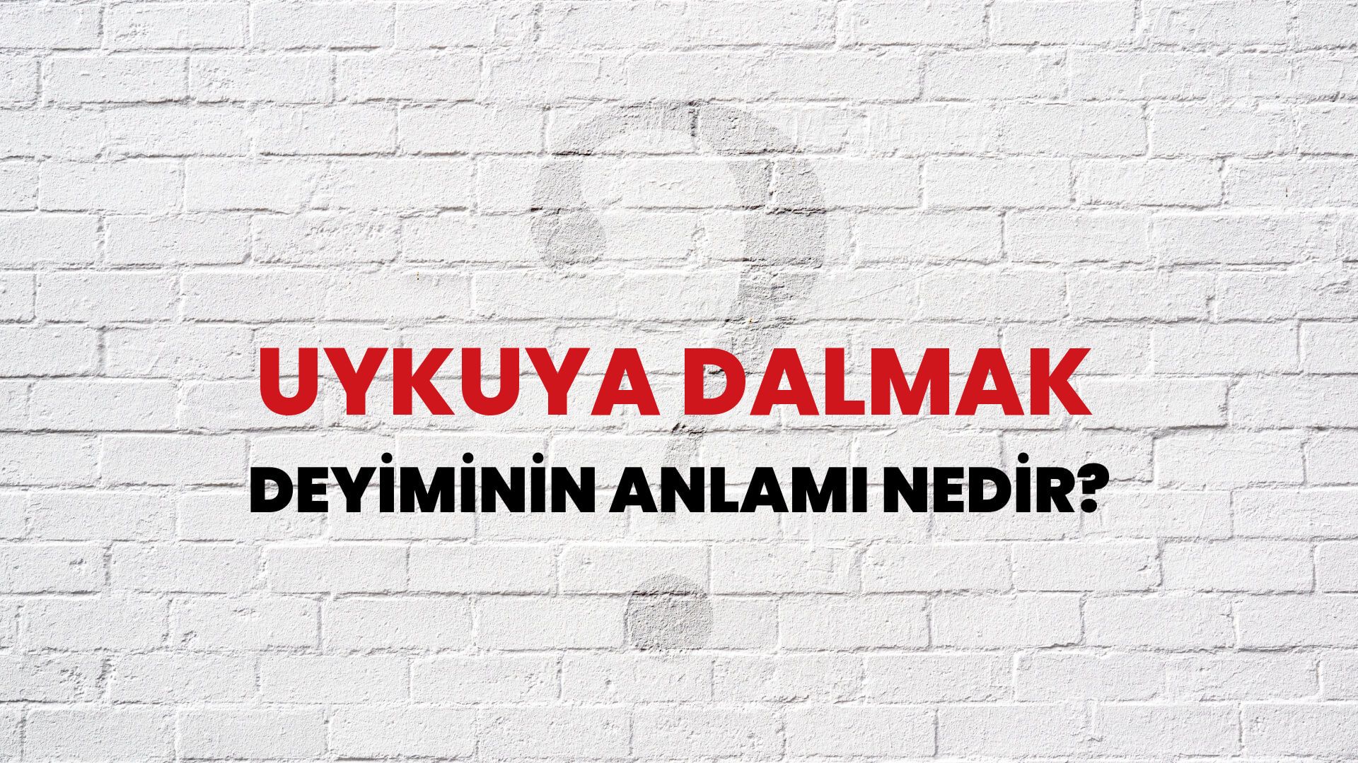 Uykuya Dalmak Deyiminin Anlamı Nedir?