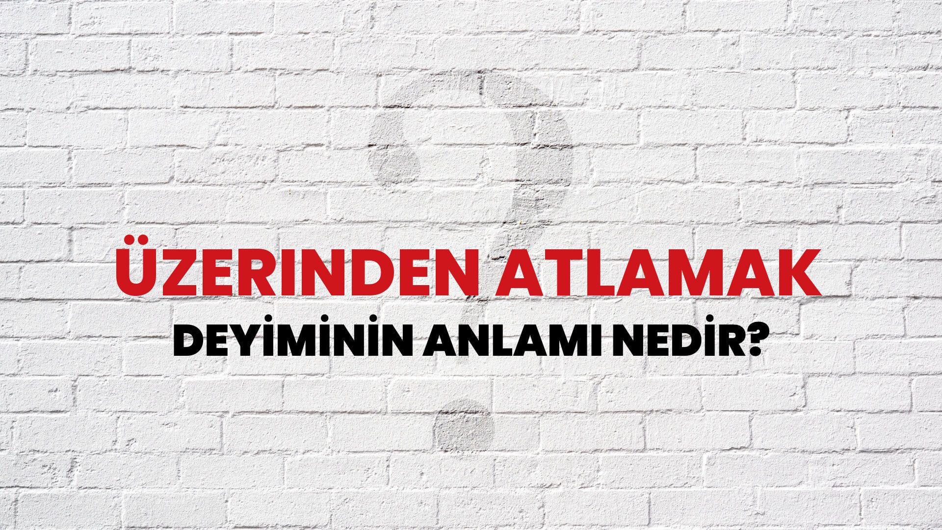 Üzerinden Atlamak Deyiminin Anlamı Nedir?