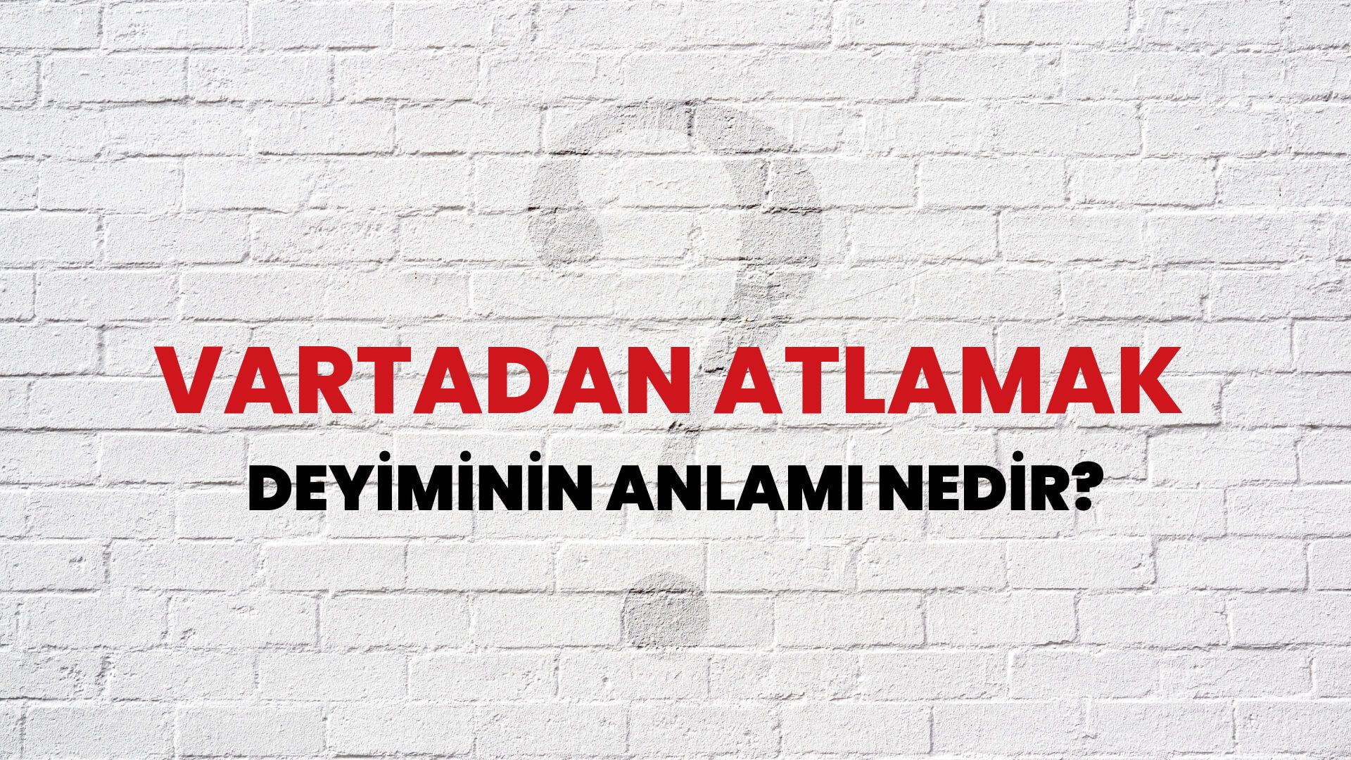 Vartadan Atlamak Deyiminin Anlamı Nedir?