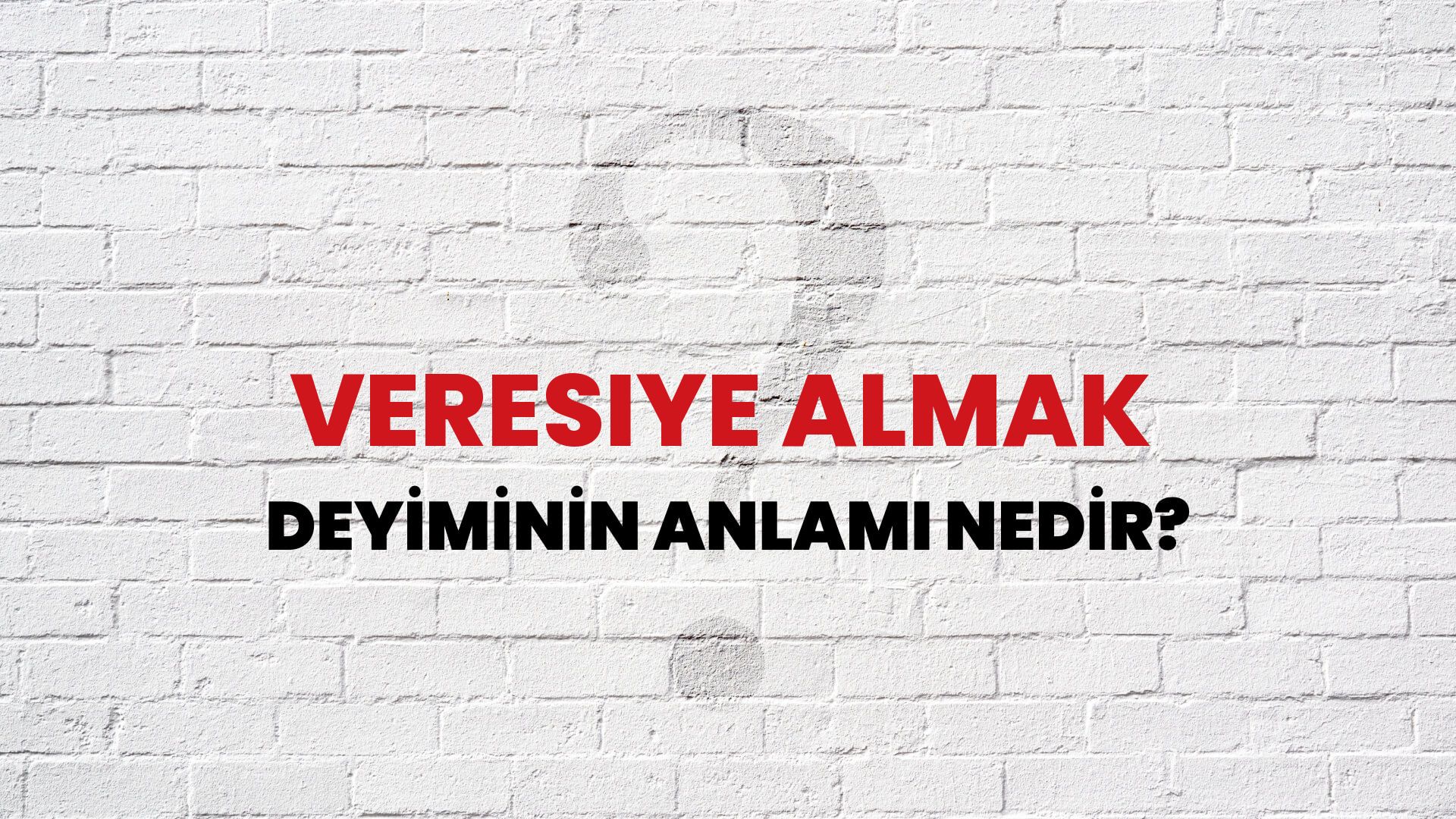 Veresiye Almak Deyiminin Anlamı Nedir?