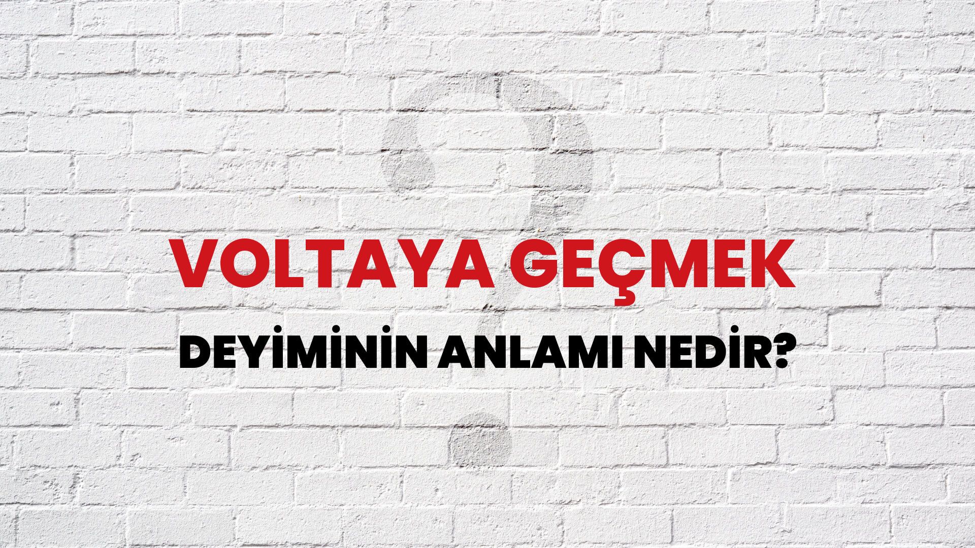 Voltaya Geçmek Deyiminin Anlamı Nedir?