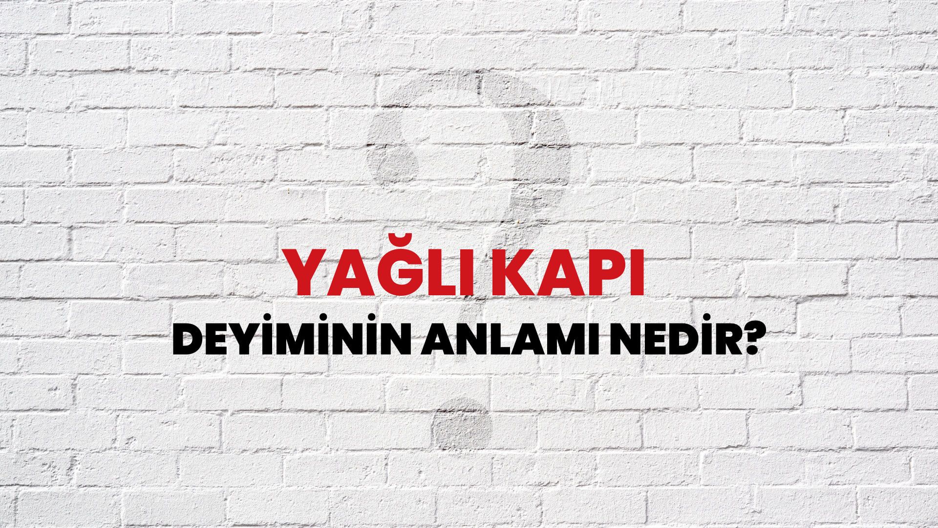 Yağlı Kapı Deyiminin Anlamı Nedir?