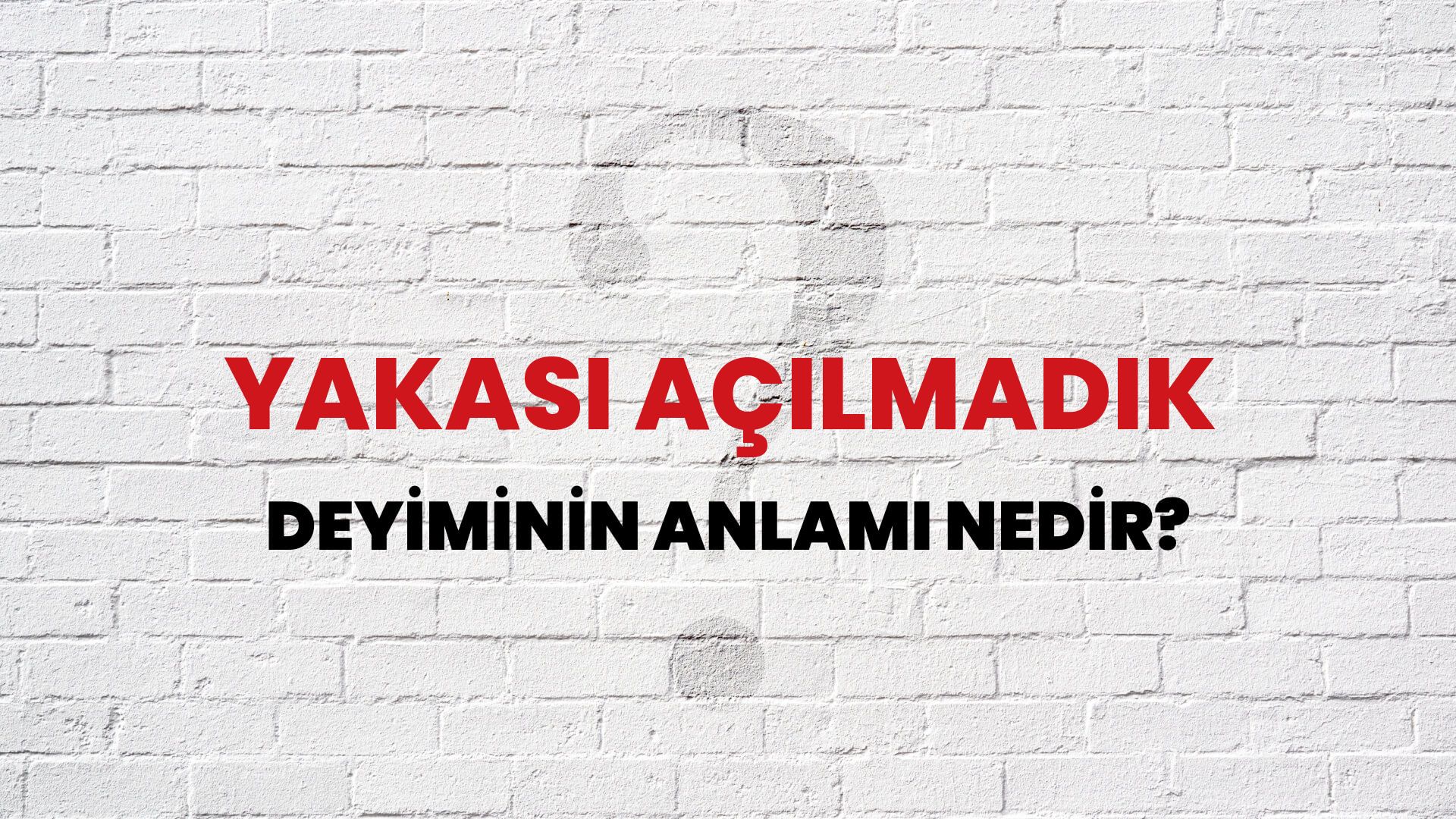 Yakası Açılmadık Deyiminin Anlamı Nedir?