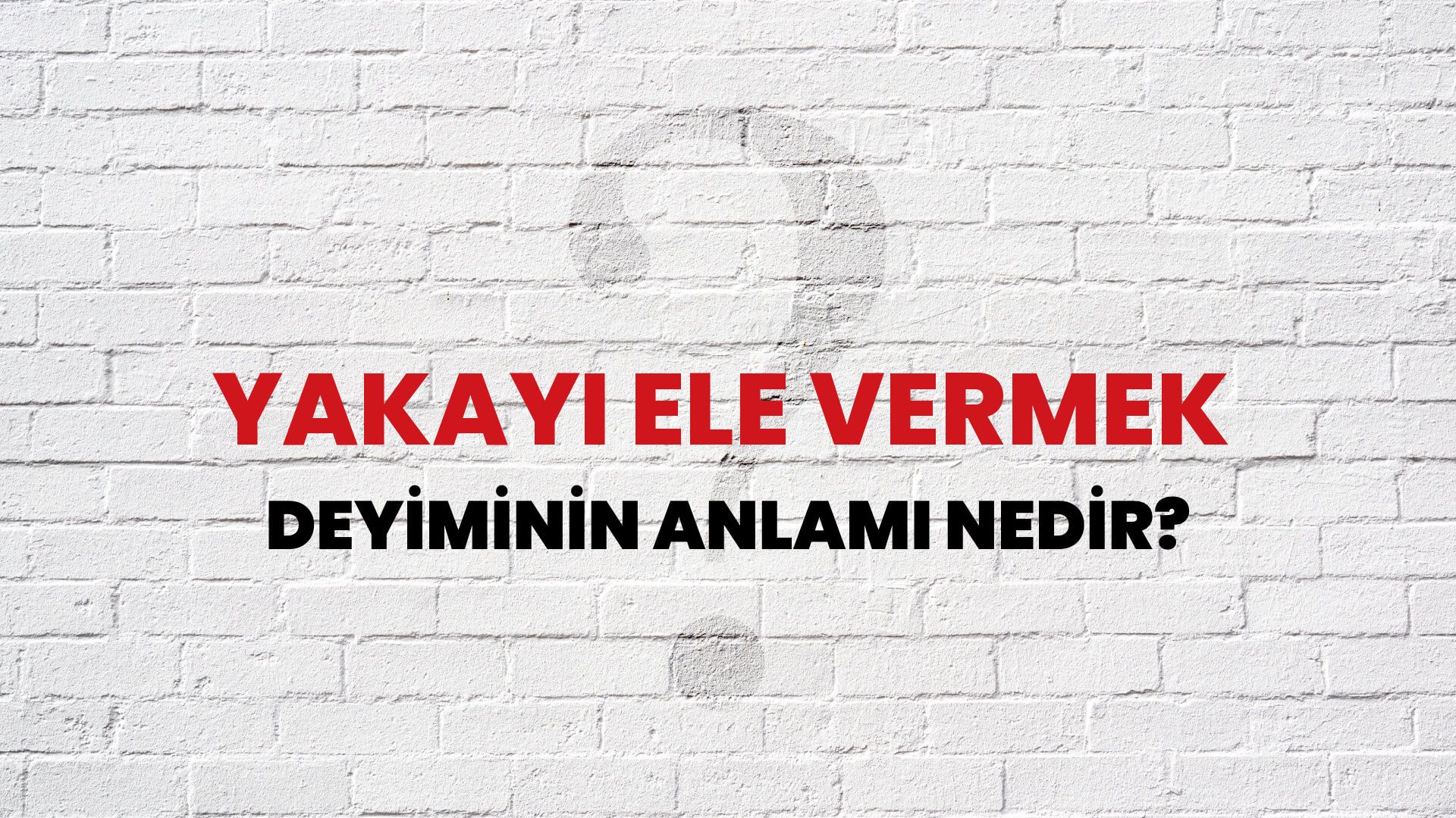 Yakayı Ele Vermek Deyiminin Anlamı Nedir?
