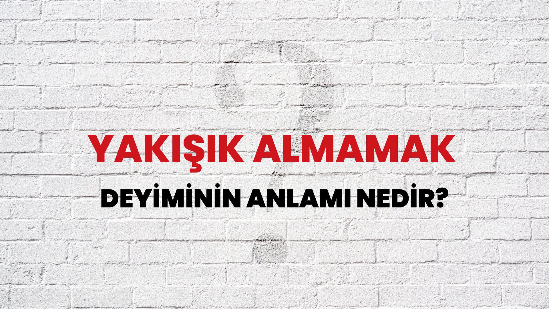 Yakışık Almamak Deyiminin Anlamı Nedir?