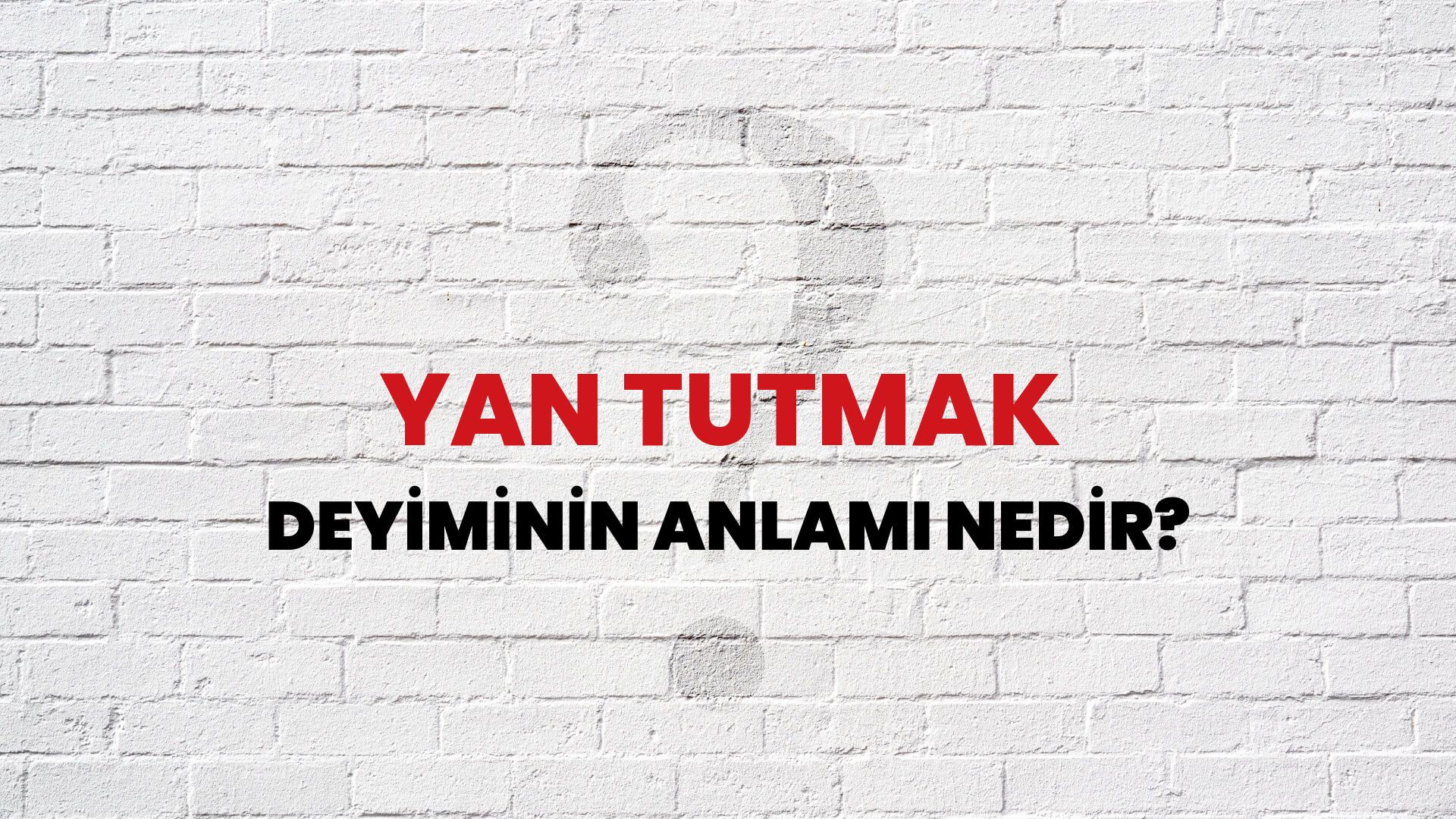 Yan Tutmak Deyiminin Anlamı Nedir?