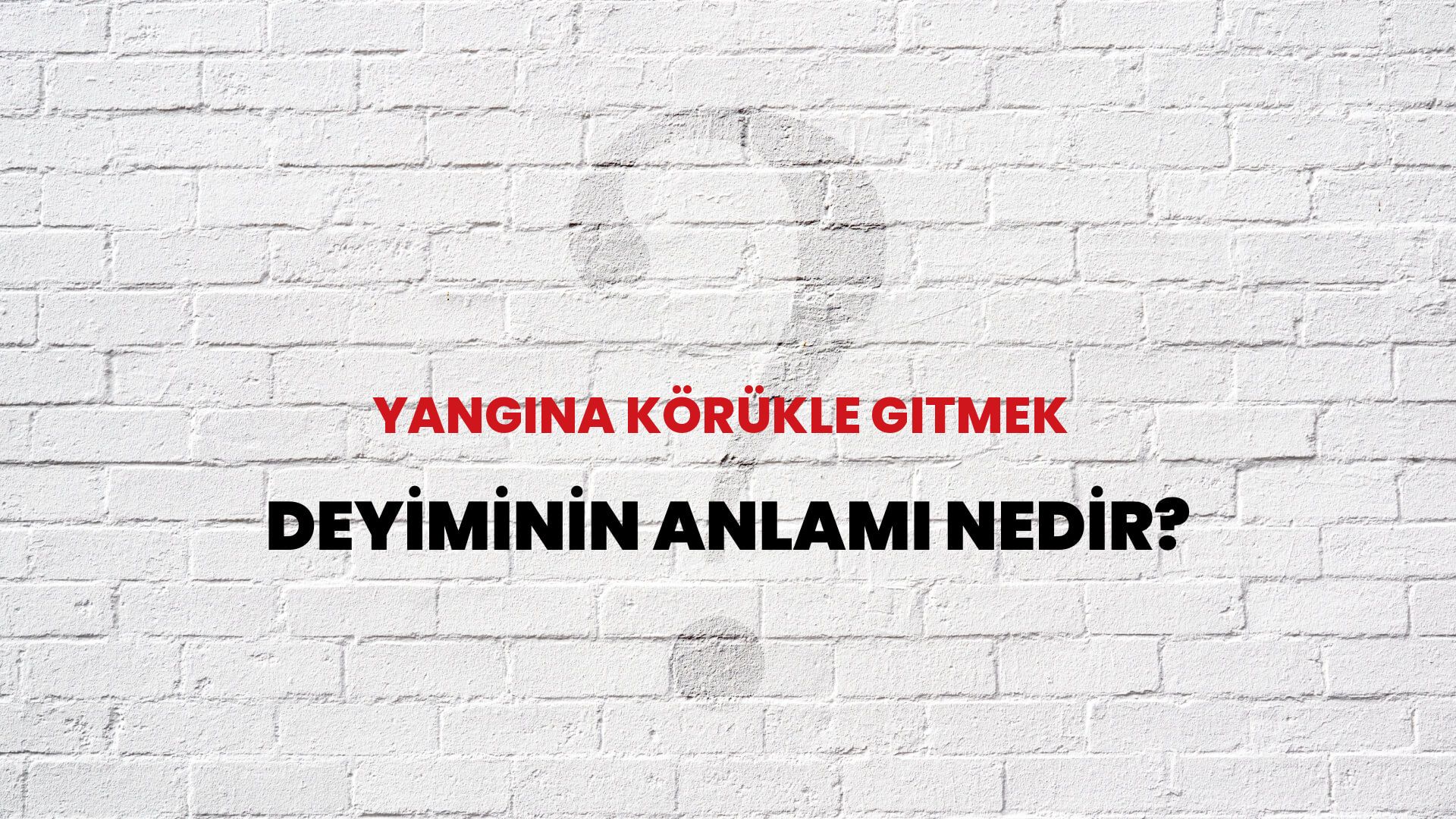 Yangına Körükle Gitmek Deyiminin Anlamı Nedir?