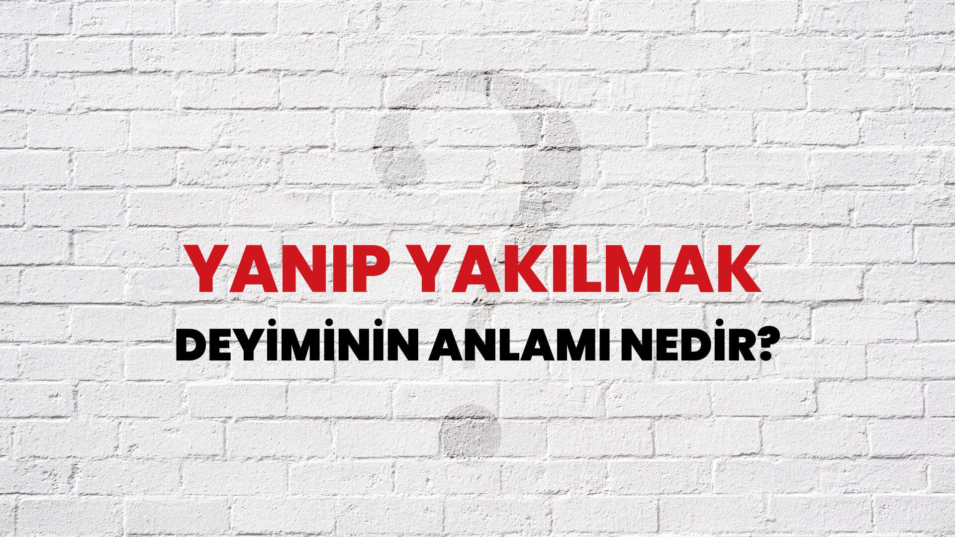 Yanıp Yakılmak Deyiminin Anlamı Nedir?