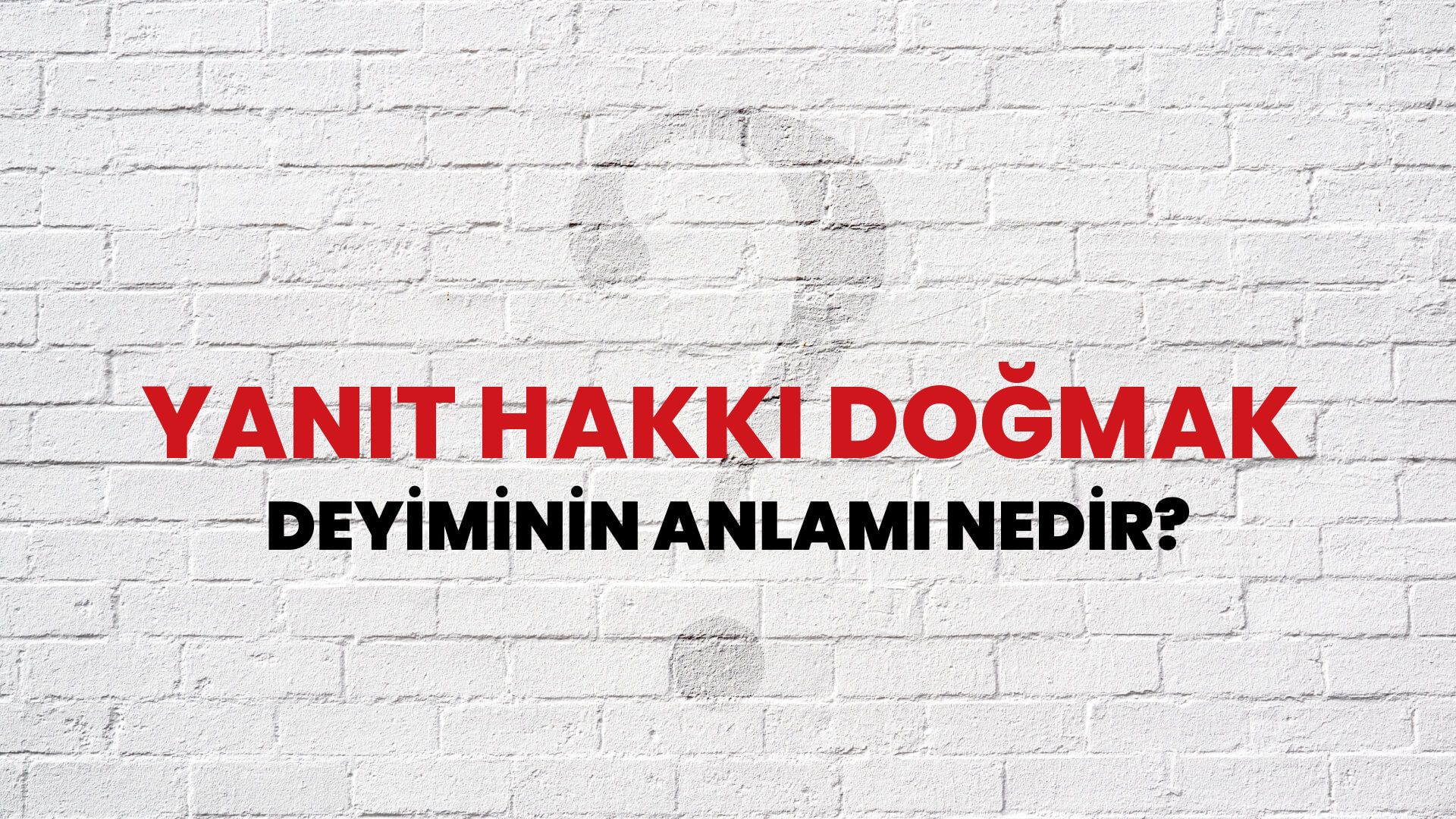 Yanıt Hakkı Doğmak Deyiminin Anlamı Nedir?